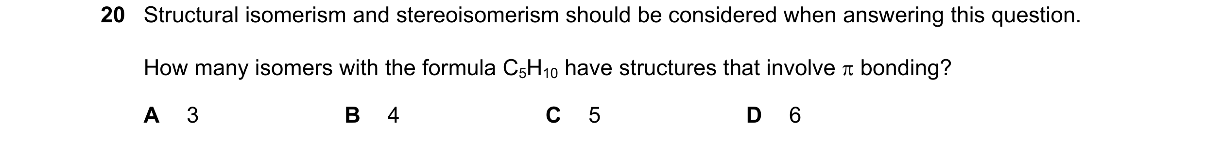 Question 159: Structural isomerism and stereoisomerism should be considered when answering this question. How many isomers with the formula C5H10 have st…