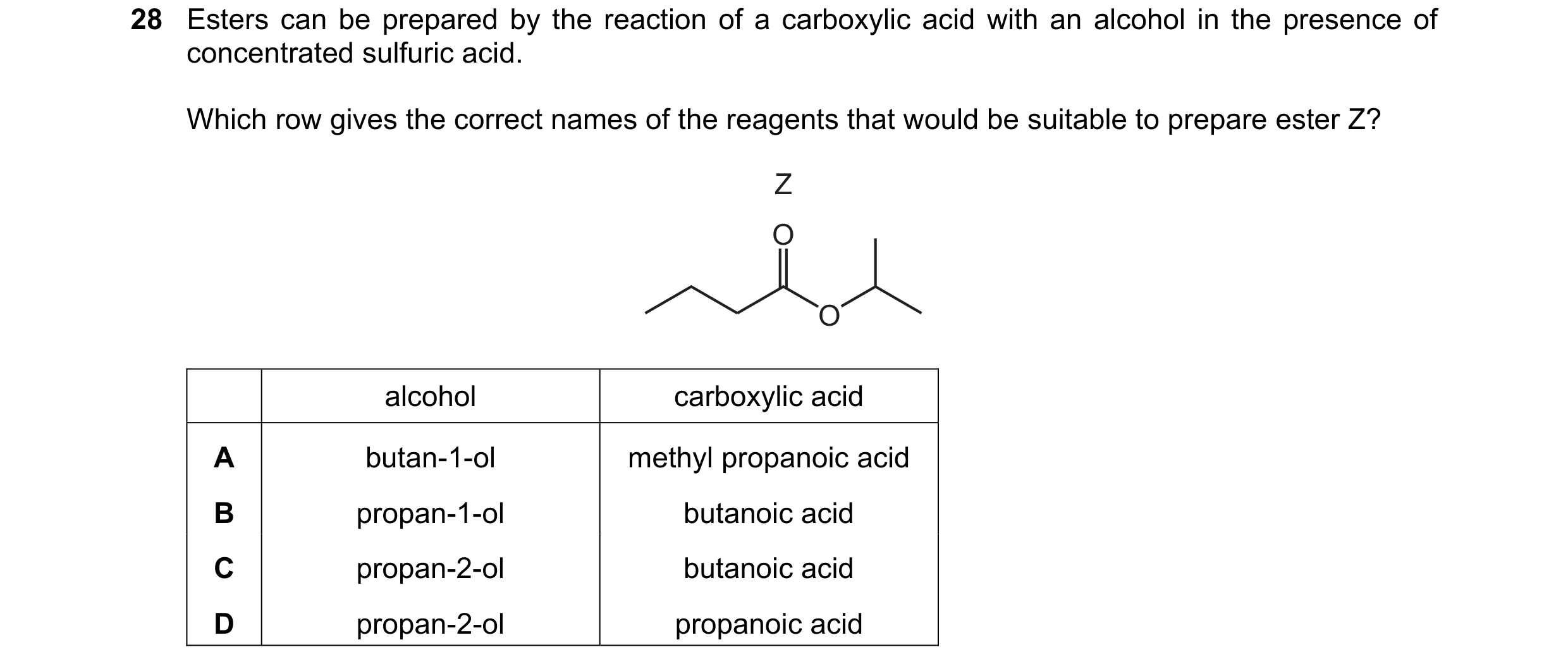 Question 236: Esters can be prepared by the reaction of a carboxylic acid with an alcohol in the presence of concentrated sulfuric acid. Which row gives …