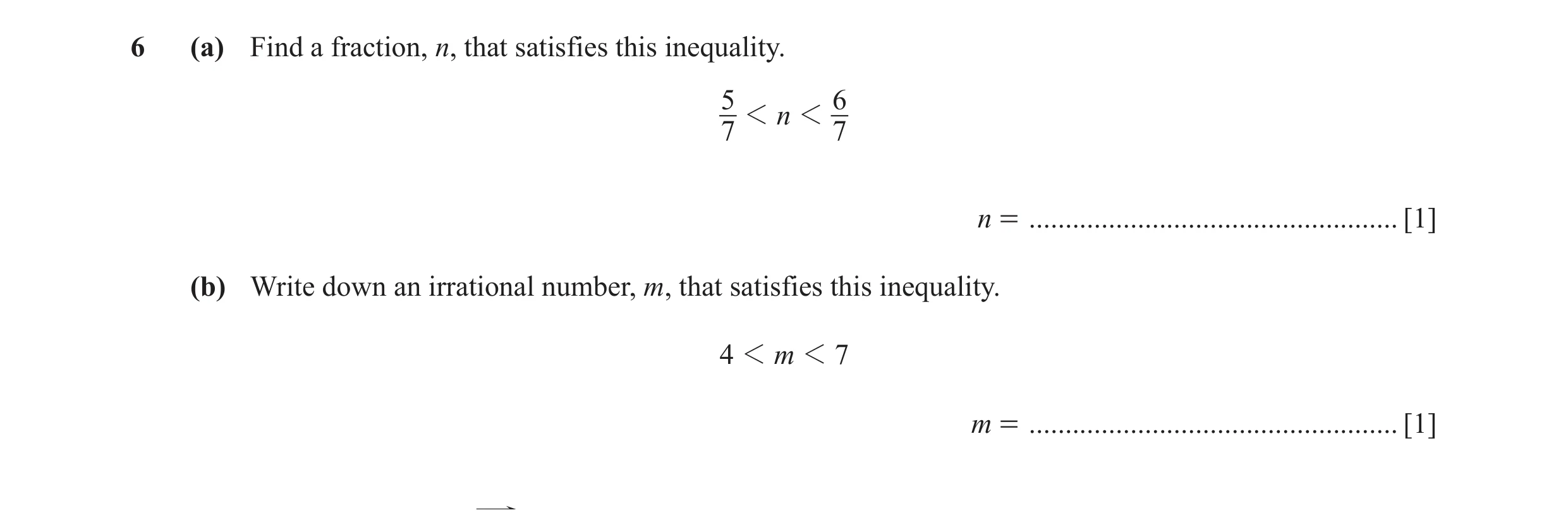 Question 5: (a) Find a fraction, n, that satisfies this inequality. 5 6 1 n 1 7 7 n = ................................................... [1] (b) Write…