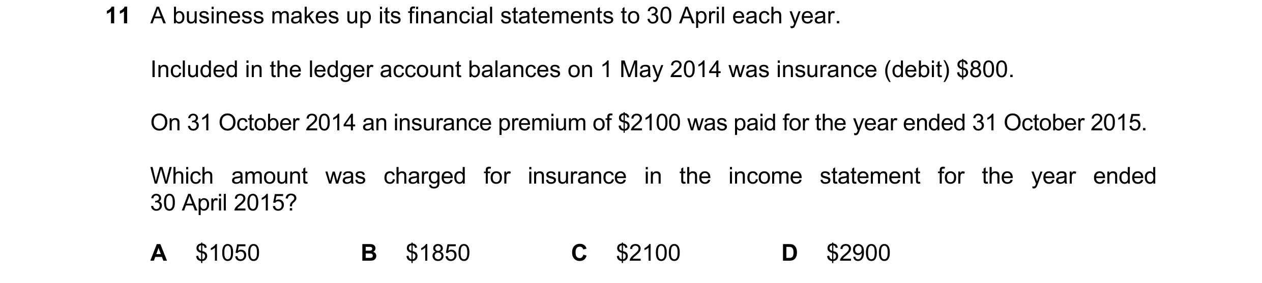 Question 141: A business makes up its financial statements to 30 April each year. Included in the ledger account balances on 1 May 2014 was insurance (de…