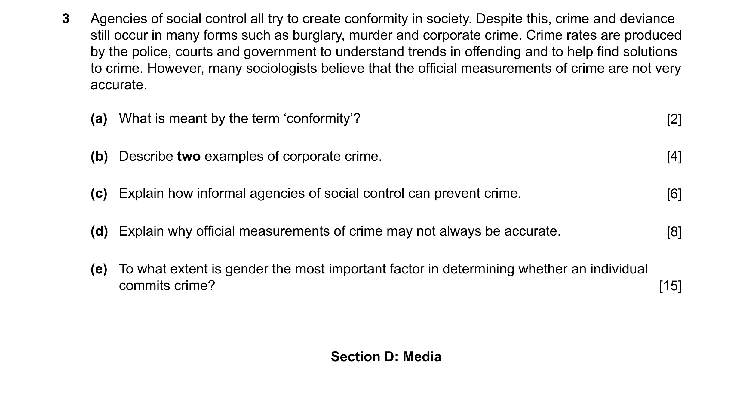 Question 28: Agencies of social control all try to create conformity in society. Despite this, crime and deviance still occur in many forms such as burg…