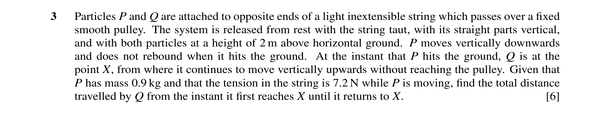 Question 70: Particles P and Q are attached to opposite ends of a light inextensible string which passes over a fixed smooth pulley. The system is releas…