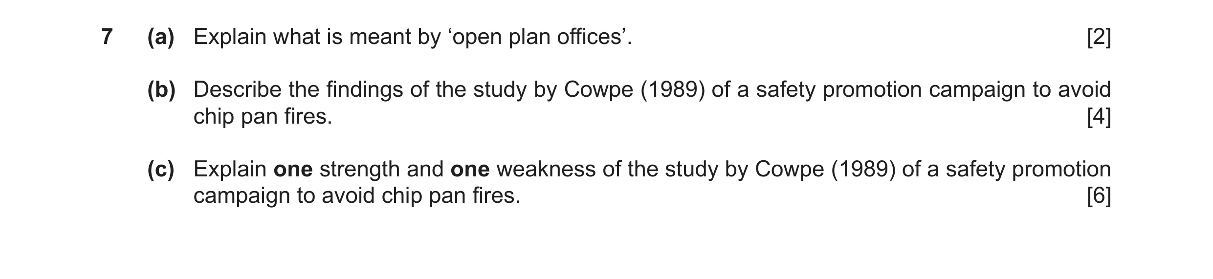 Question 10: (a) Explain what is meant by ‘open plan offices’. [2] (b) Describe the findings of the study by Cowpe (1989) of a safety promotion campaign…