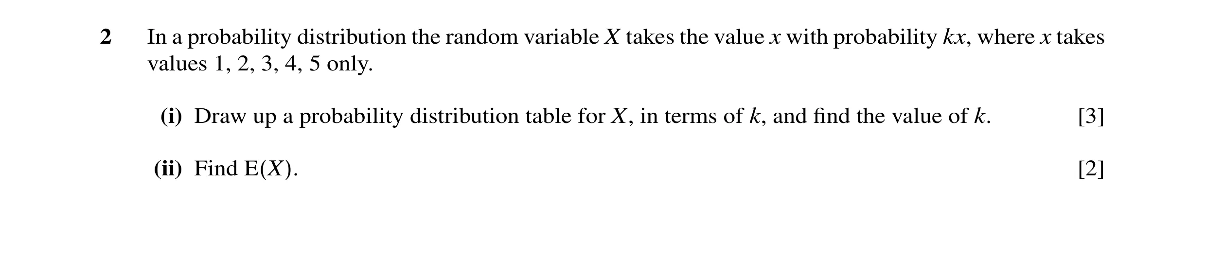 Question 13: In a probability distribution the random variable X takes the value x with probability kx, where x takes values 1, 2, 3, 4, 5 only. (i) Dra…