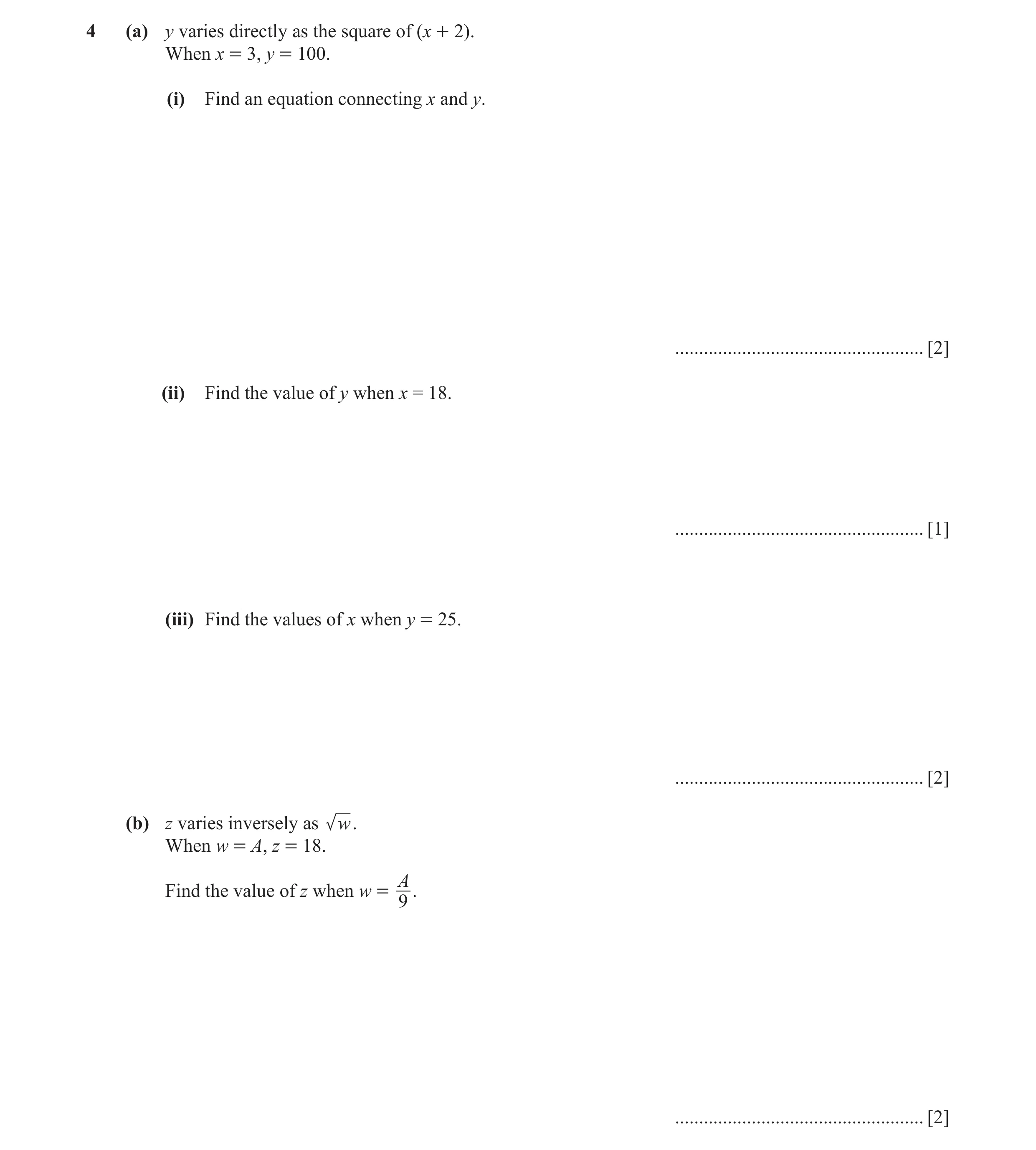 Question 4: (a) y varies directly as the square of (x + 2). When x = 3, y = 100. (i) Find an equation connecting x and y. .............................…