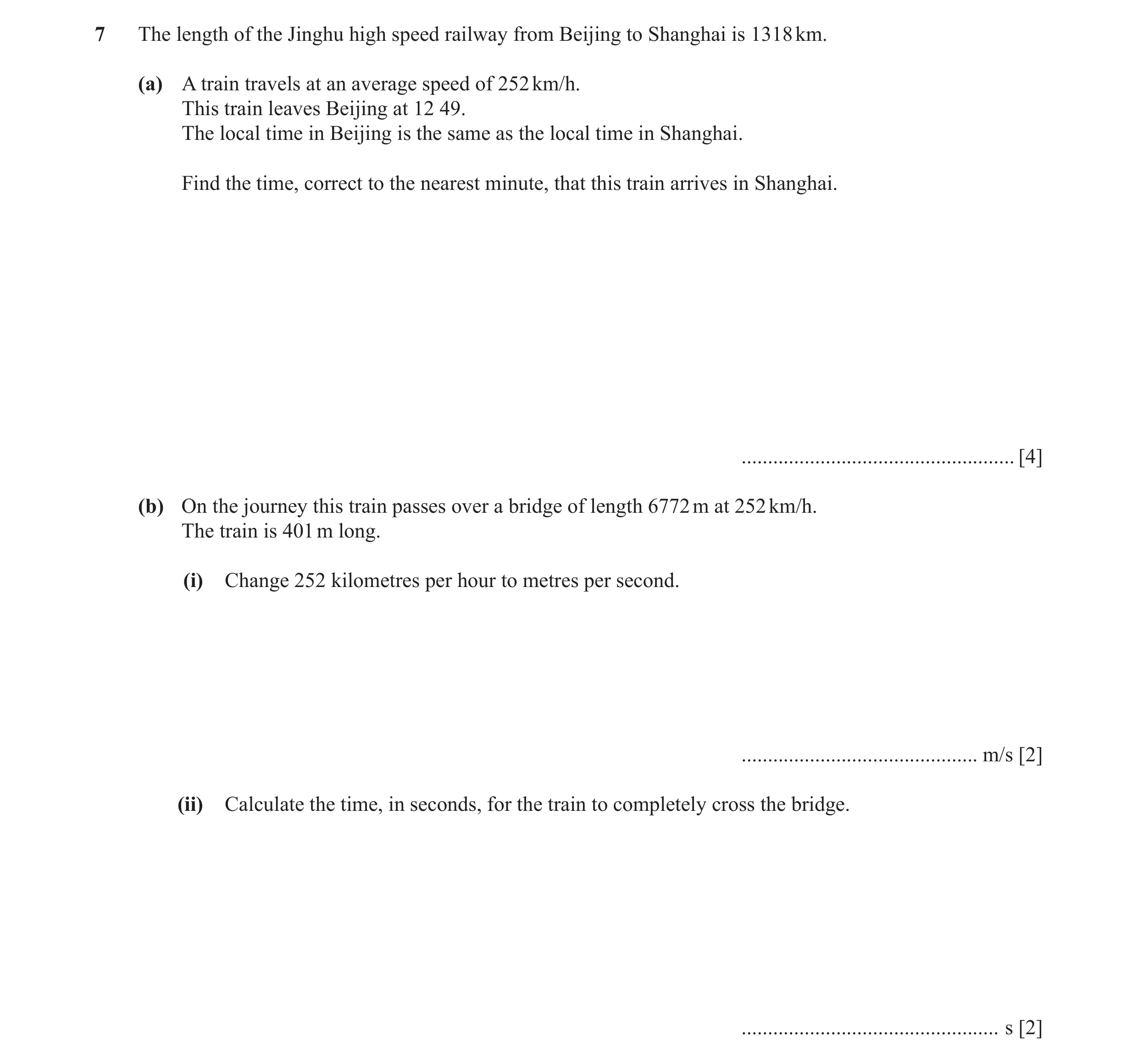Question 3: The length of the Jinghu high speed railway from Beijing to Shanghai is 1318 km. (a) A train travels at an average speed of 252 km/h. This …