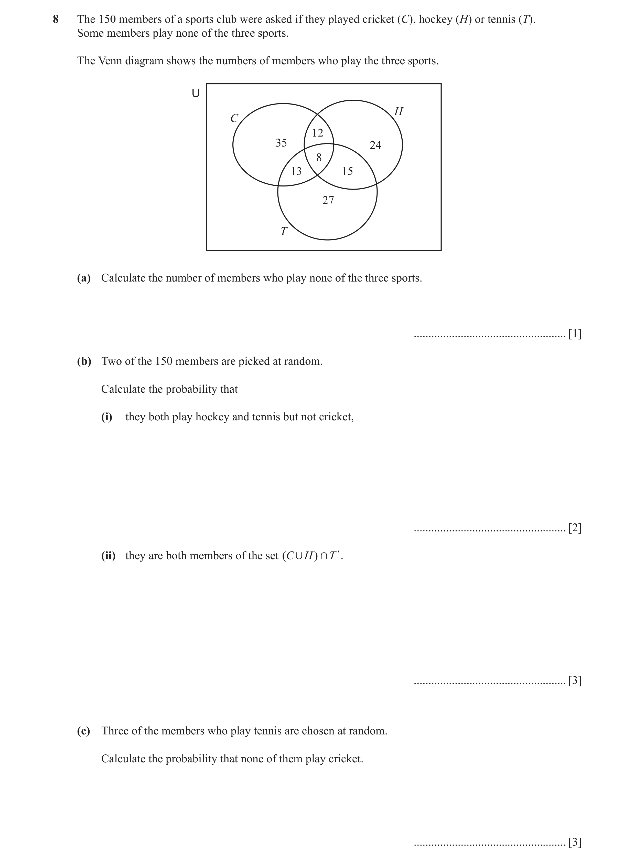Question 9: The 150 members of a sports club were asked if they played cricket (C), hockey (H) or tennis (T). Some members play none of the three sport…