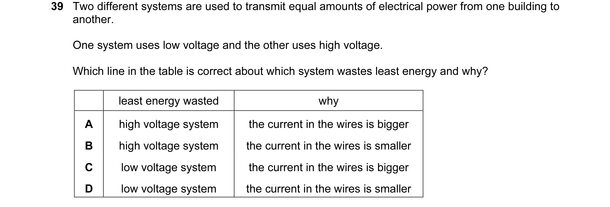 Question 13: Two different systems are used to transmit equal amounts of electrical power from one building to another. One system uses low voltage and …