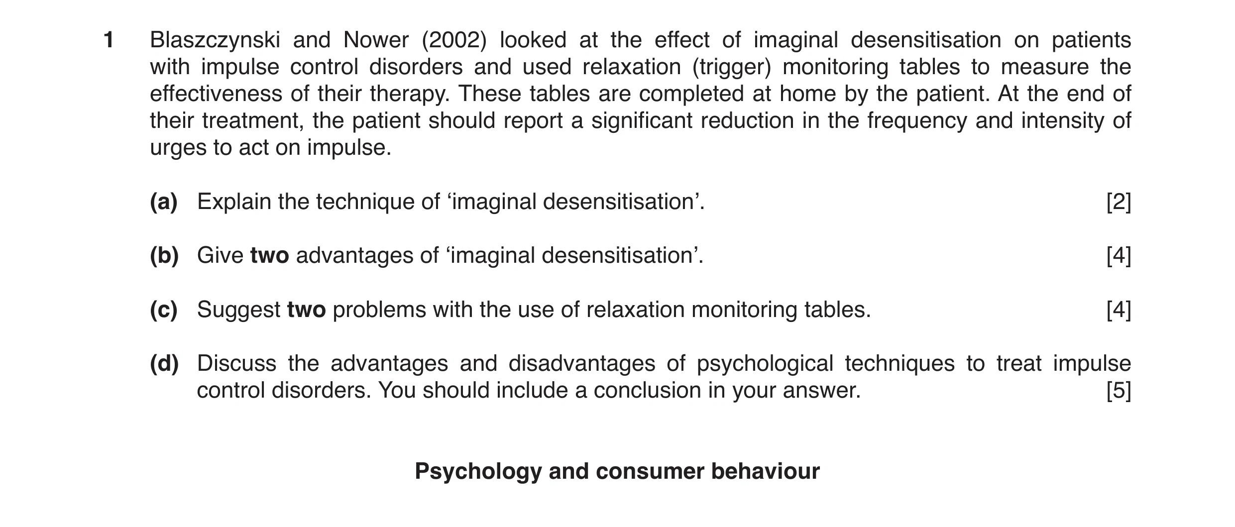 Question 1: Blaszczynski and Nower (2002) looked at the effect of imaginal desensitisation on patients with impulse control disorders and used relaxati…