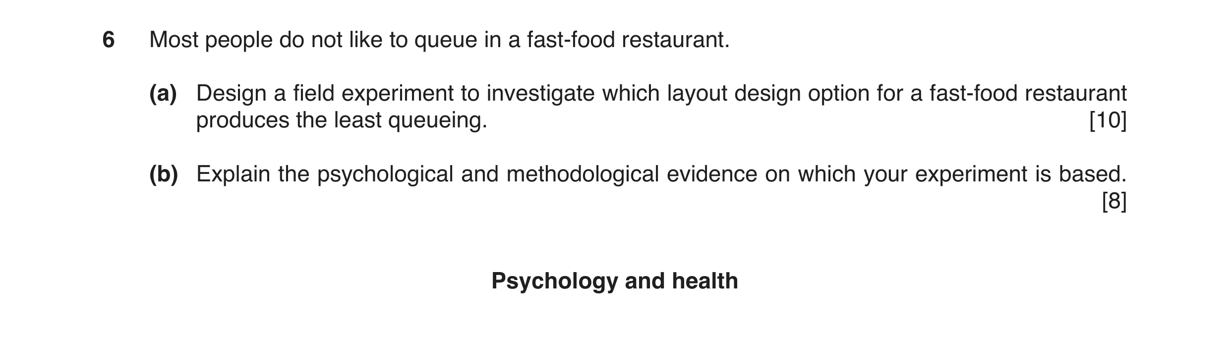 Question 2: Most people do not like to queue in a fast-food restaurant. (a) Design a field experiment to investigate which layout design option for a f…