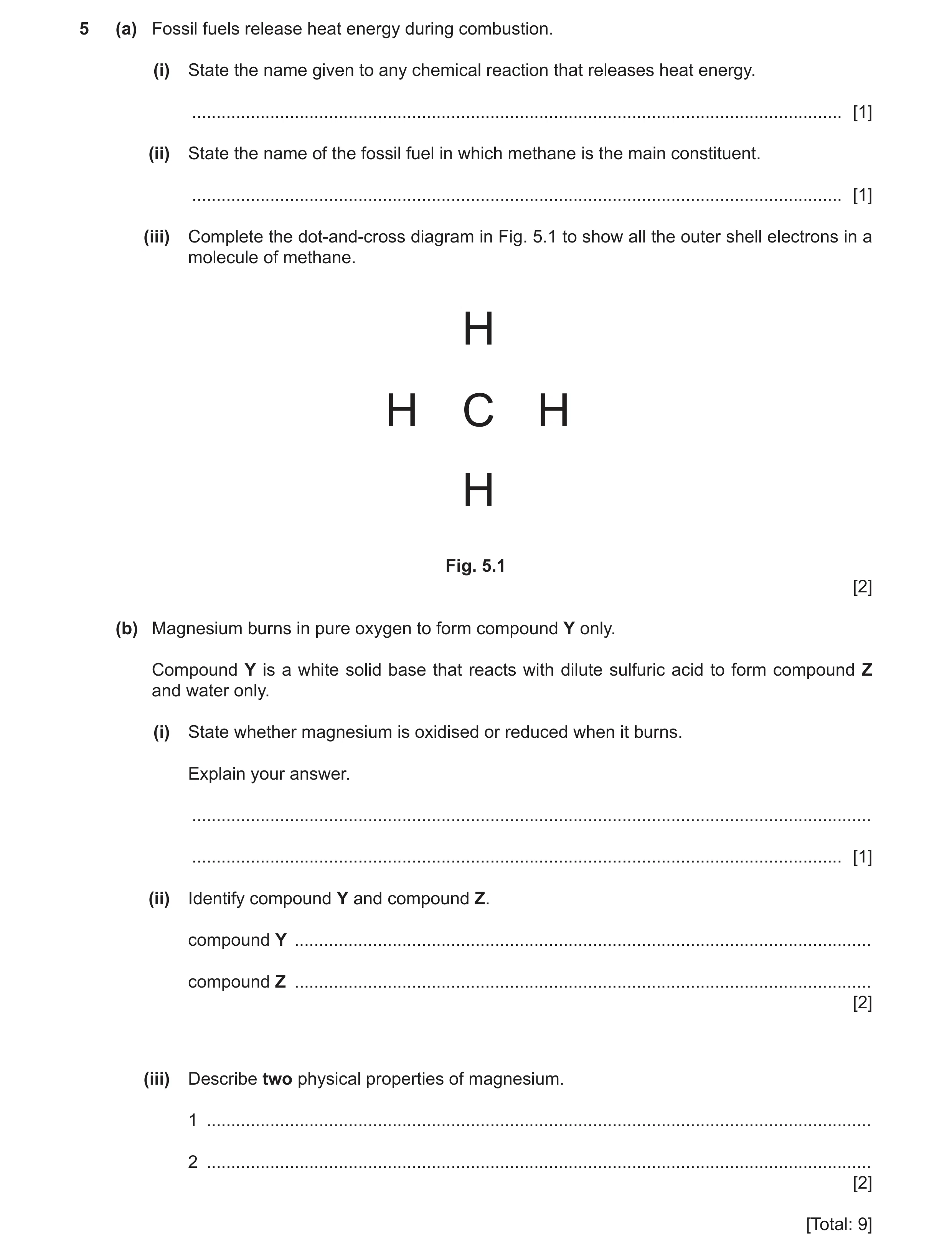 Question 18: (a) Fossil fuels release heat energy during combustion. (i) State the name given to any chemical reaction that releases heat energy. ......…