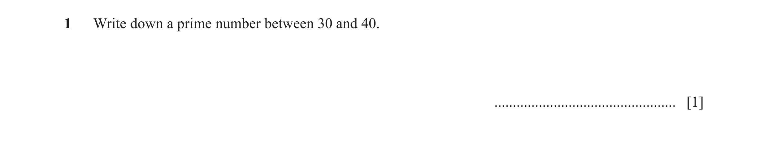 Question 43: Write down a prime number between 30 and 40. ................................................. [1]