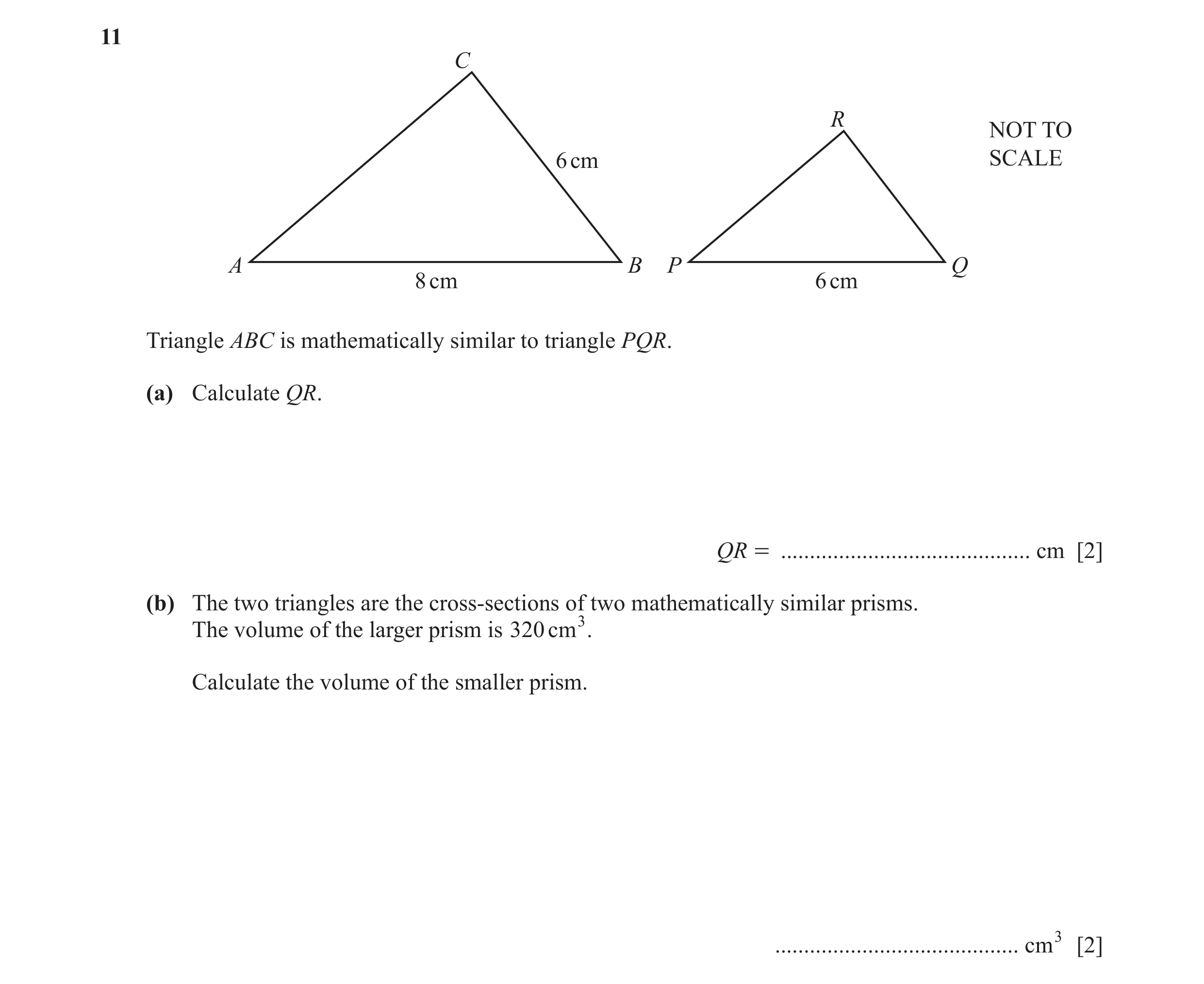 Question 19: C R NOT TO 6 cm SCALE A B P Q 8 cm 6 cm Triangle ABC is mathematically similar to triangle PQR. (a) Calculate QR. QR = ....................…