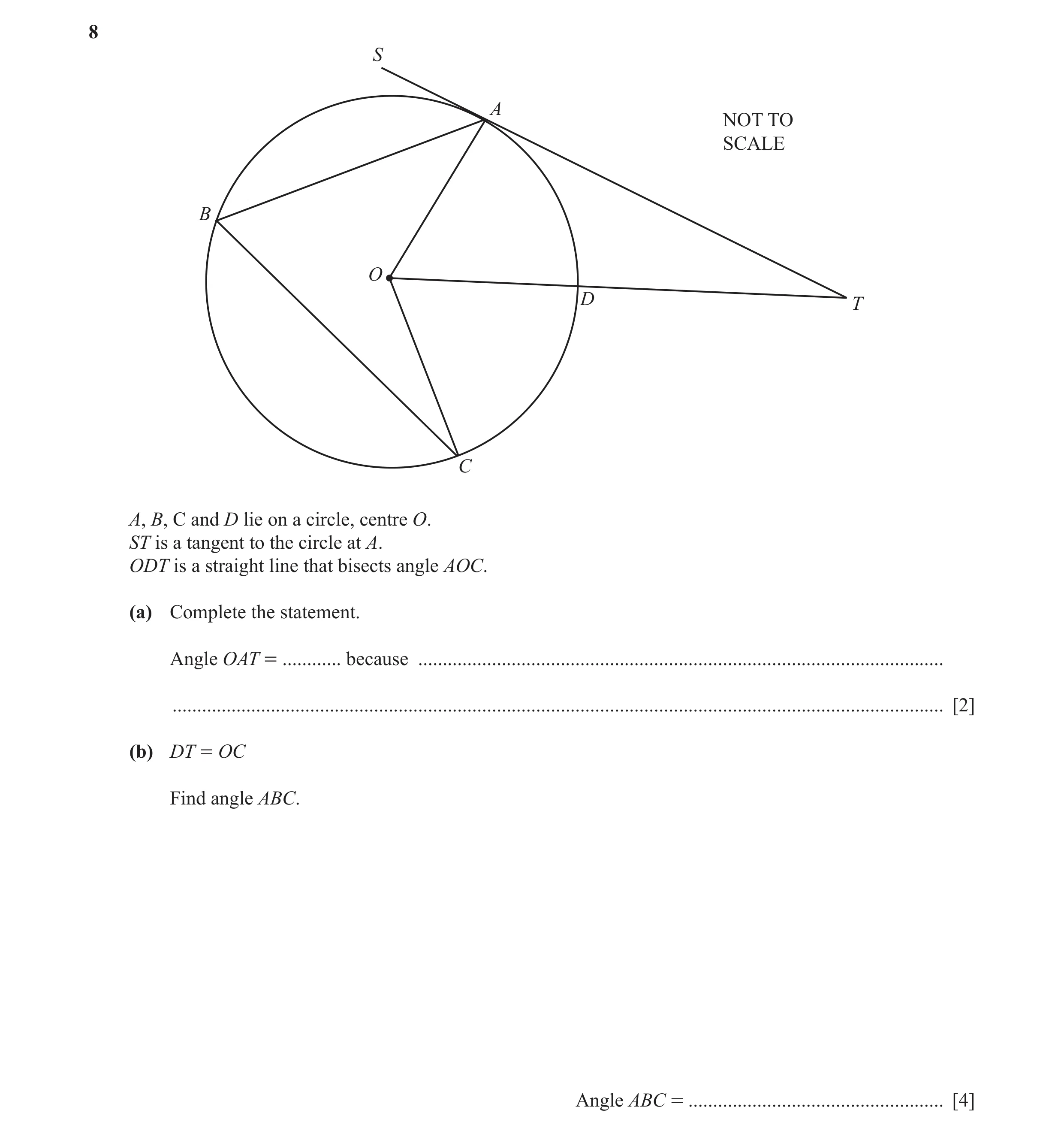 Question 3: S A NOT TO SCALE B O D T C A, B, C and D lie on a circle, centre O. ST is a tangent to the circle at A. ODT is a straight line that bisects…