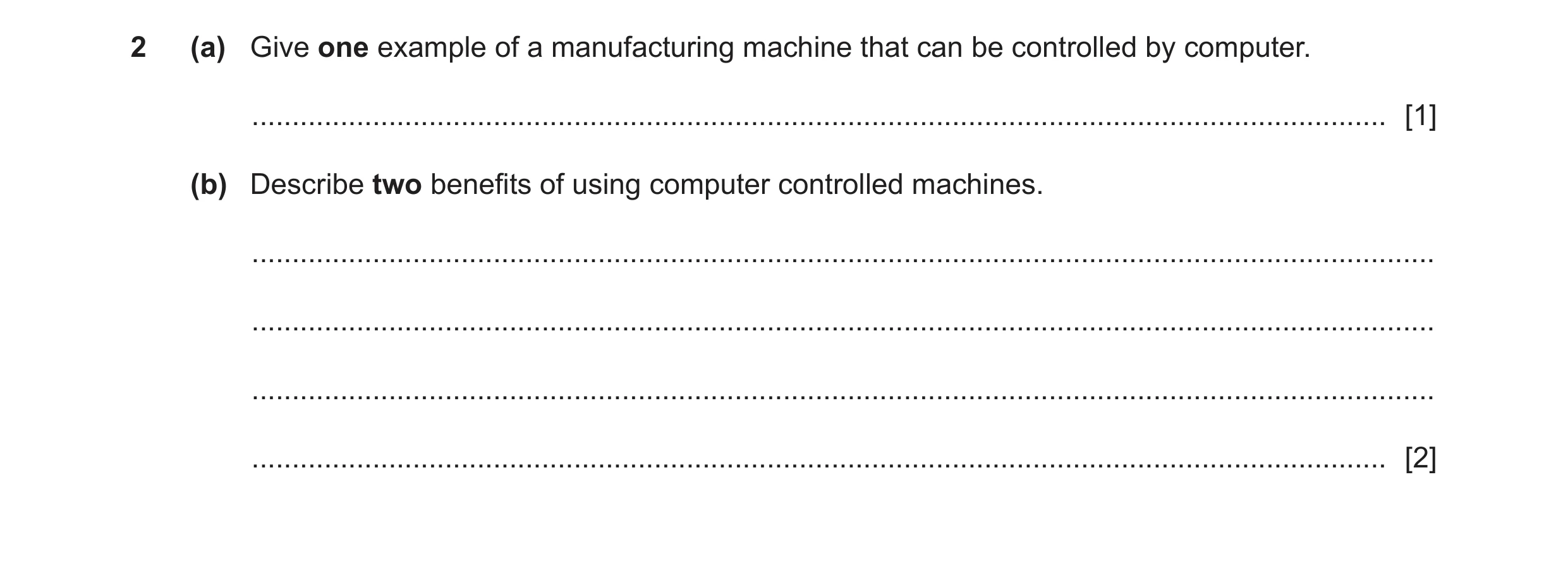 Question 20: (a) Give one example of a manufacturing machine that can be controlled by computer. .......................................................…