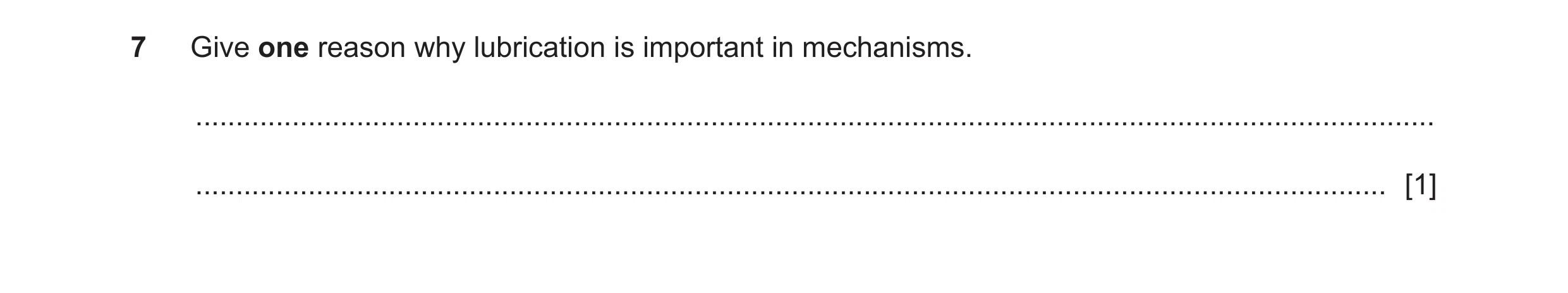 Question 83: Give one reason why lubrication is important in mechanisms. ...............................................................................…