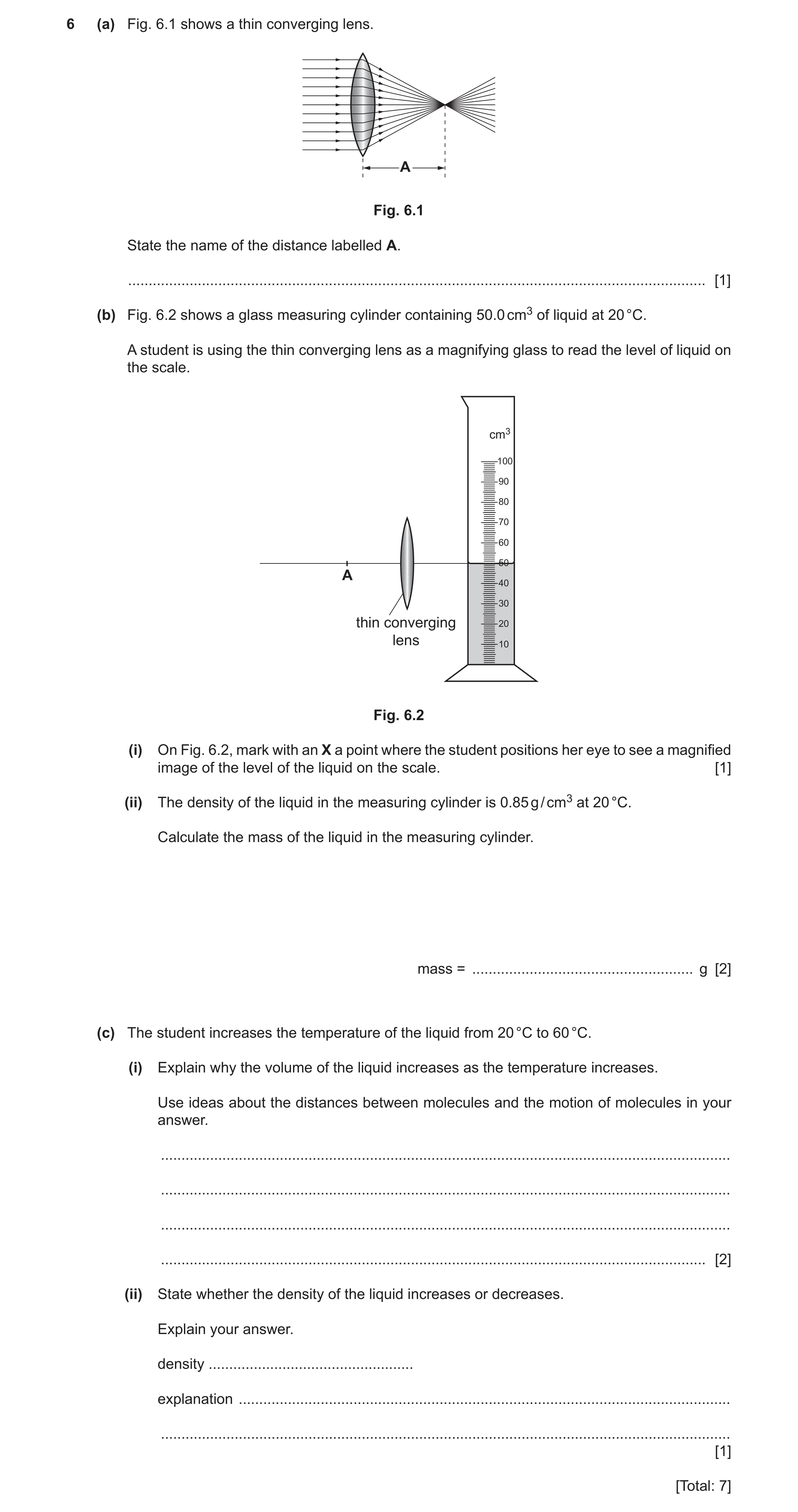 Question 15: (a) Fig. 6.1 shows a thin converging lens. A Fig. 6.1 State the name of the distance labelled A. ..........................................…
