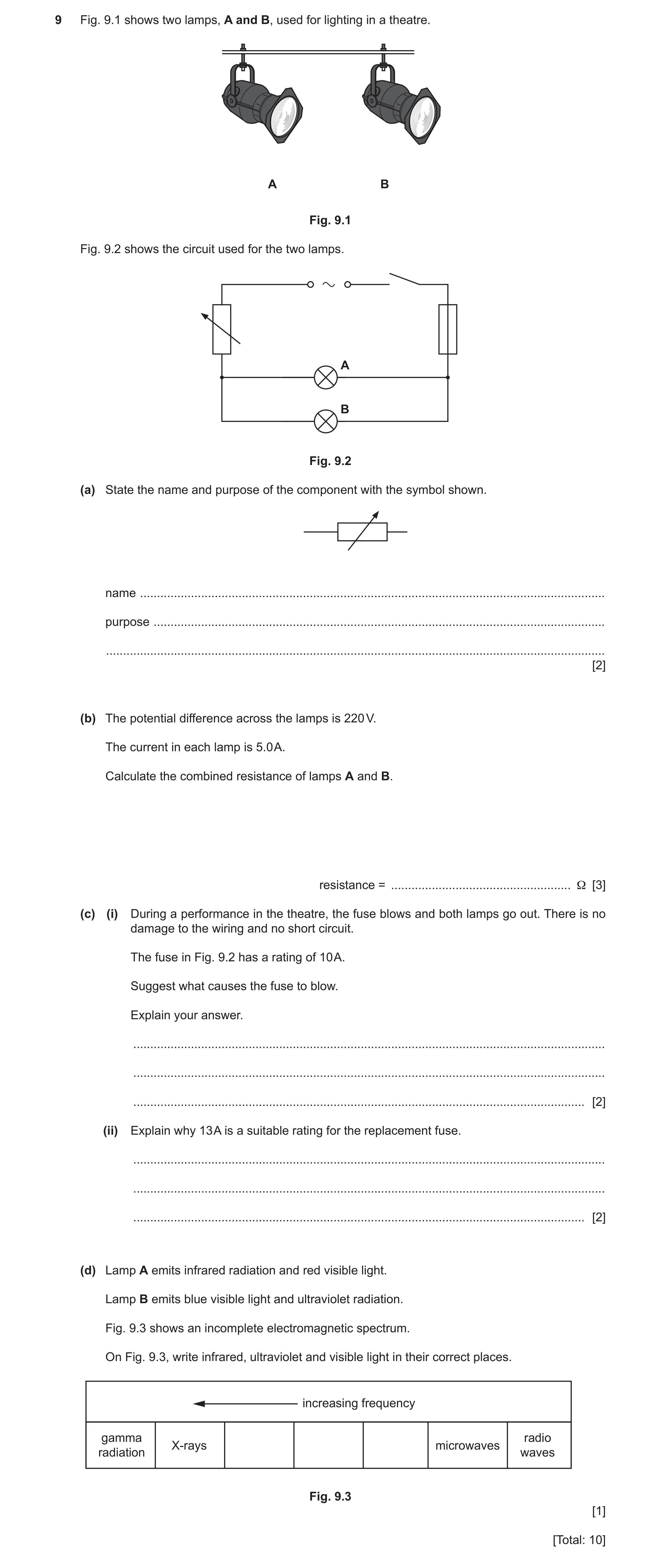 Question 33: Fig. 9.1 shows two lamps, A and B, used for lighting in a theatre. A B Fig. 9.1 Fig. 9.2 shows the circuit used for the two lamps. A B Fig.…