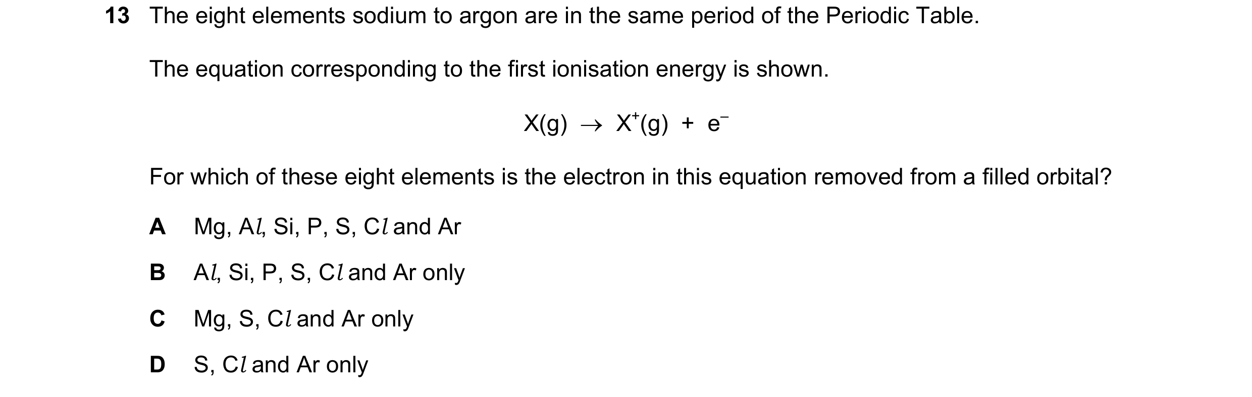 Question 45: The eight elements sodium to argon are in the same period of the Periodic Table. The equation corresponding to the first ionisation energy …