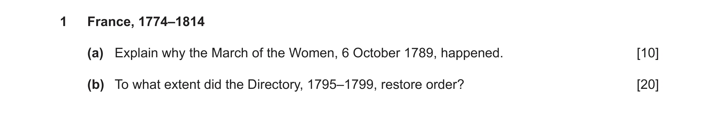 Question 14: France, 1774–1814 (a) Explain why the March of the Women, 6 October 1789, happened. [10] (b) To what extent did the Directory, 1795–1799, r…