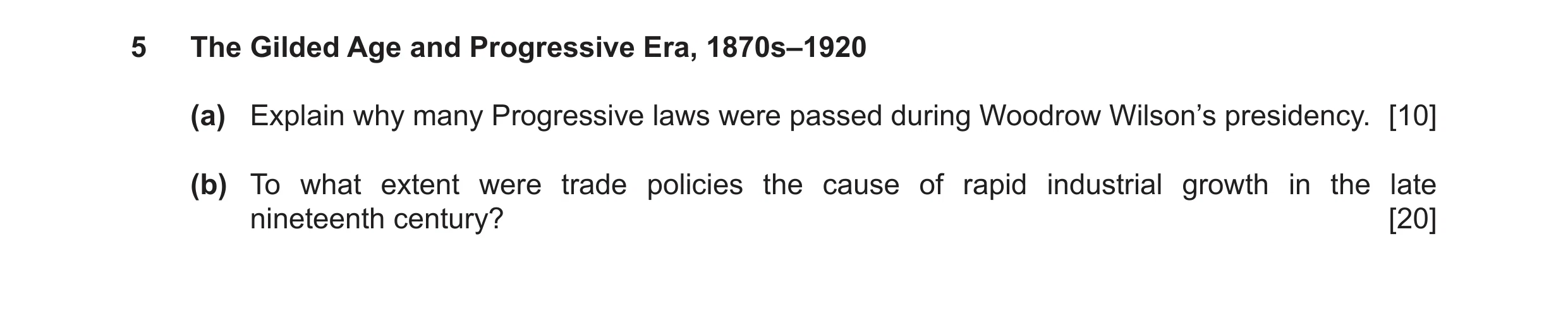 Question 33: The Gilded Age and Progressive Era, 1870s–1920 (a) Explain why many Progressive laws were passed during Woodrow Wilson’s presidency. [10] (…