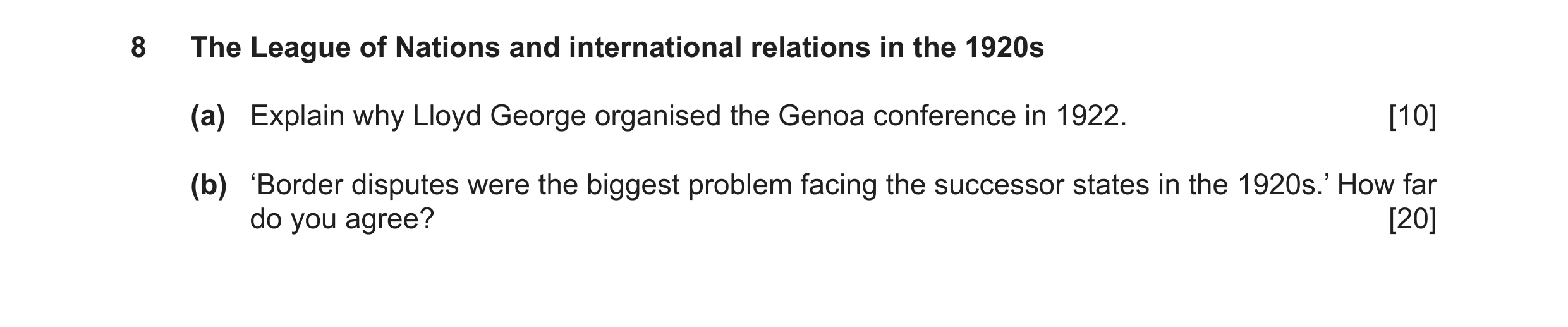 Question 11: The League of Nations and international relations in the 1920s (a) Explain why Lloyd George organised the Genoa conference in 1922. [10] (b…