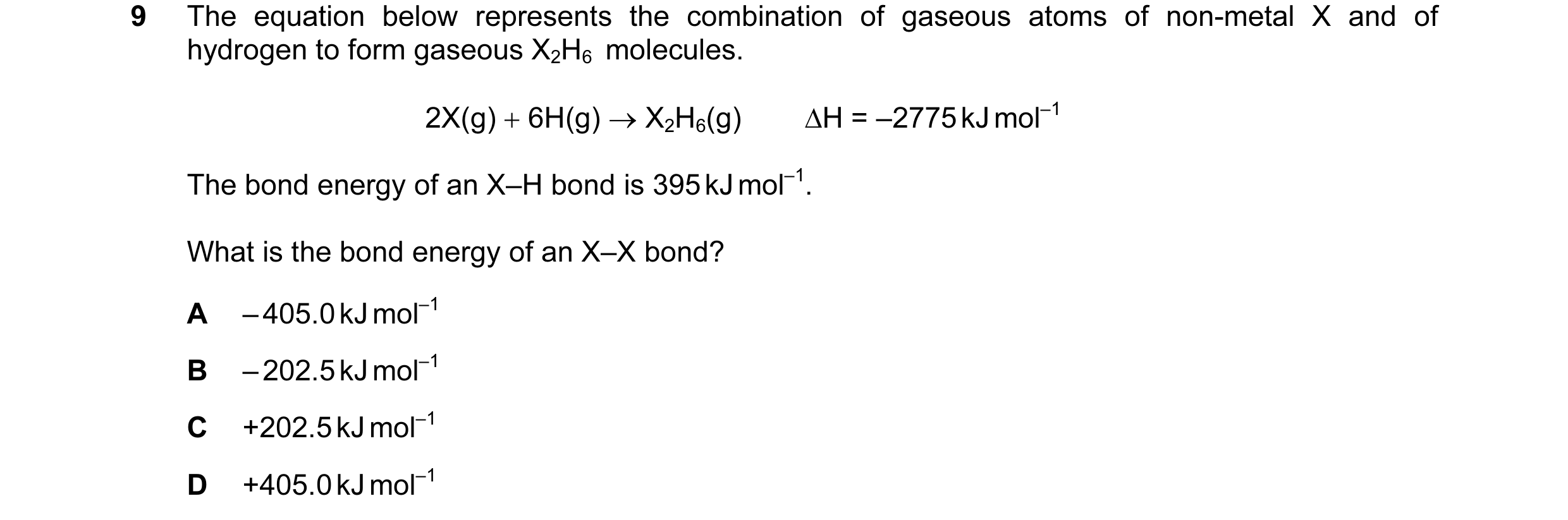 Question 13: The equation below represents the combination of gaseous atoms of non-metal X and of hydrogen to form gaseous X2H6 molecules. 2X(g) + 6H(g…