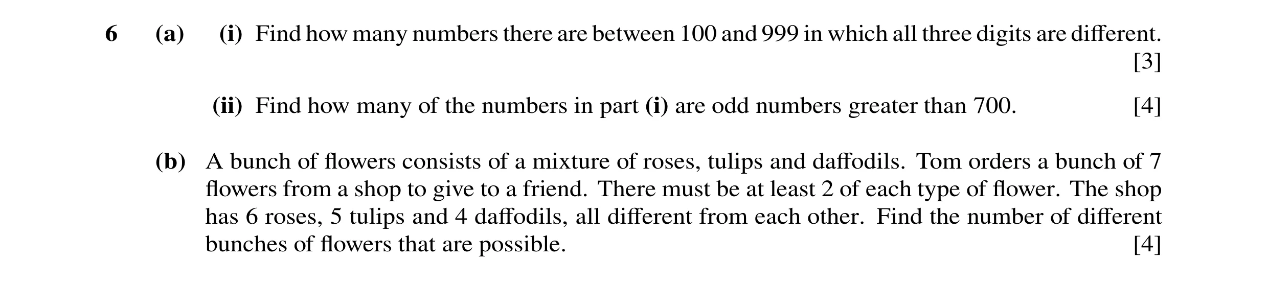 Question 31: (a) (i) Find how many numbers there are between 100 and 999 in which all three digits are diﬀerent. [3] (ii) Find how many of the numbers i…