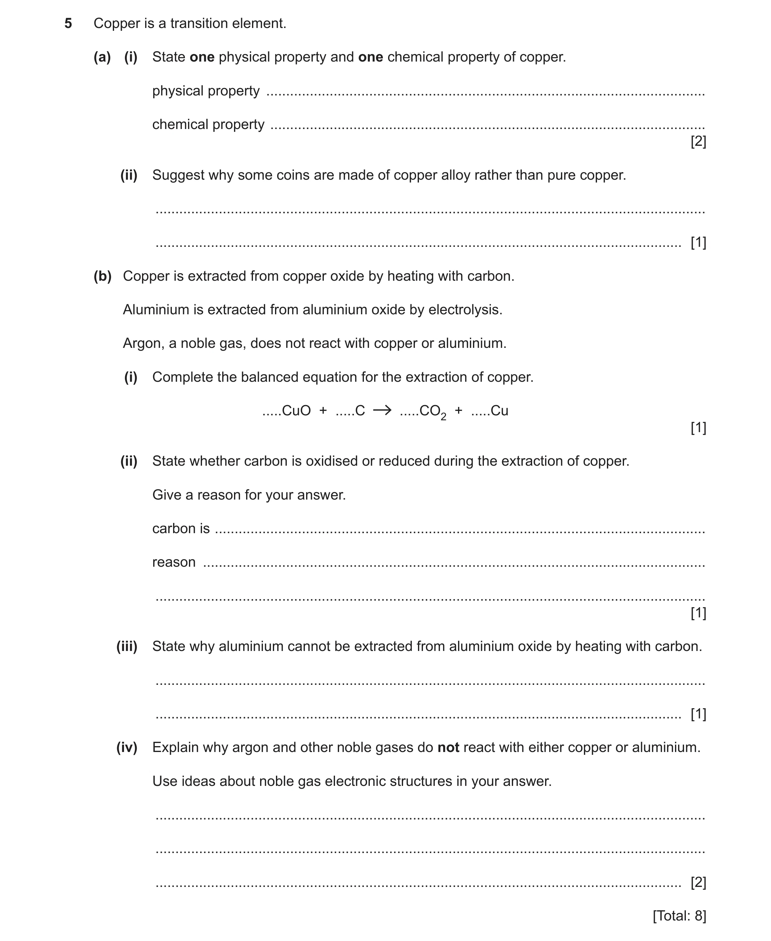Question 13: Copper is a transition element. (a) (i) State one physical property and one chemical property of copper. physical property ................…