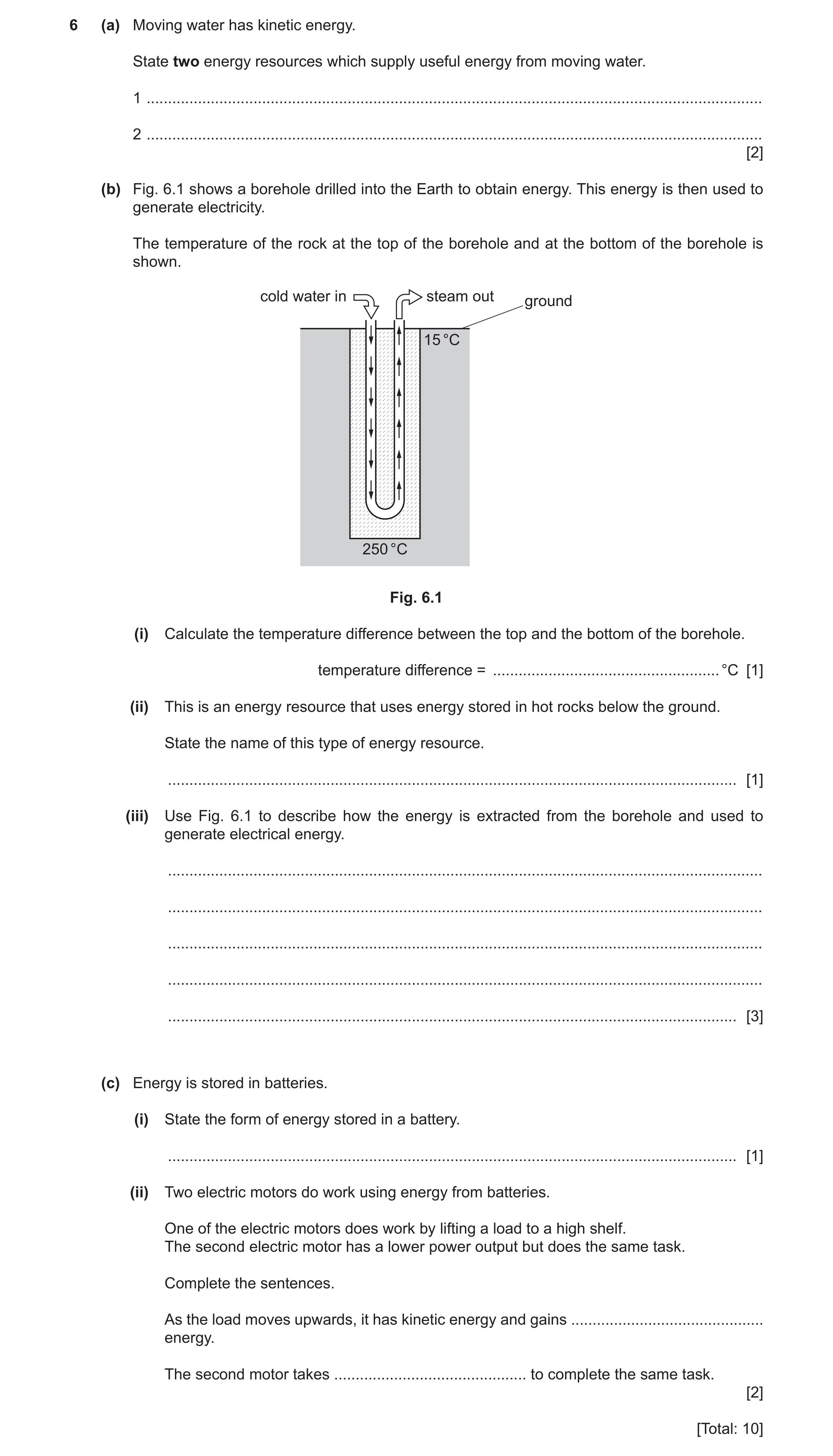 Question 36: (a) Moving water has kinetic energy. State two energy resources which supply useful energy from moving water. 1 ...........................…