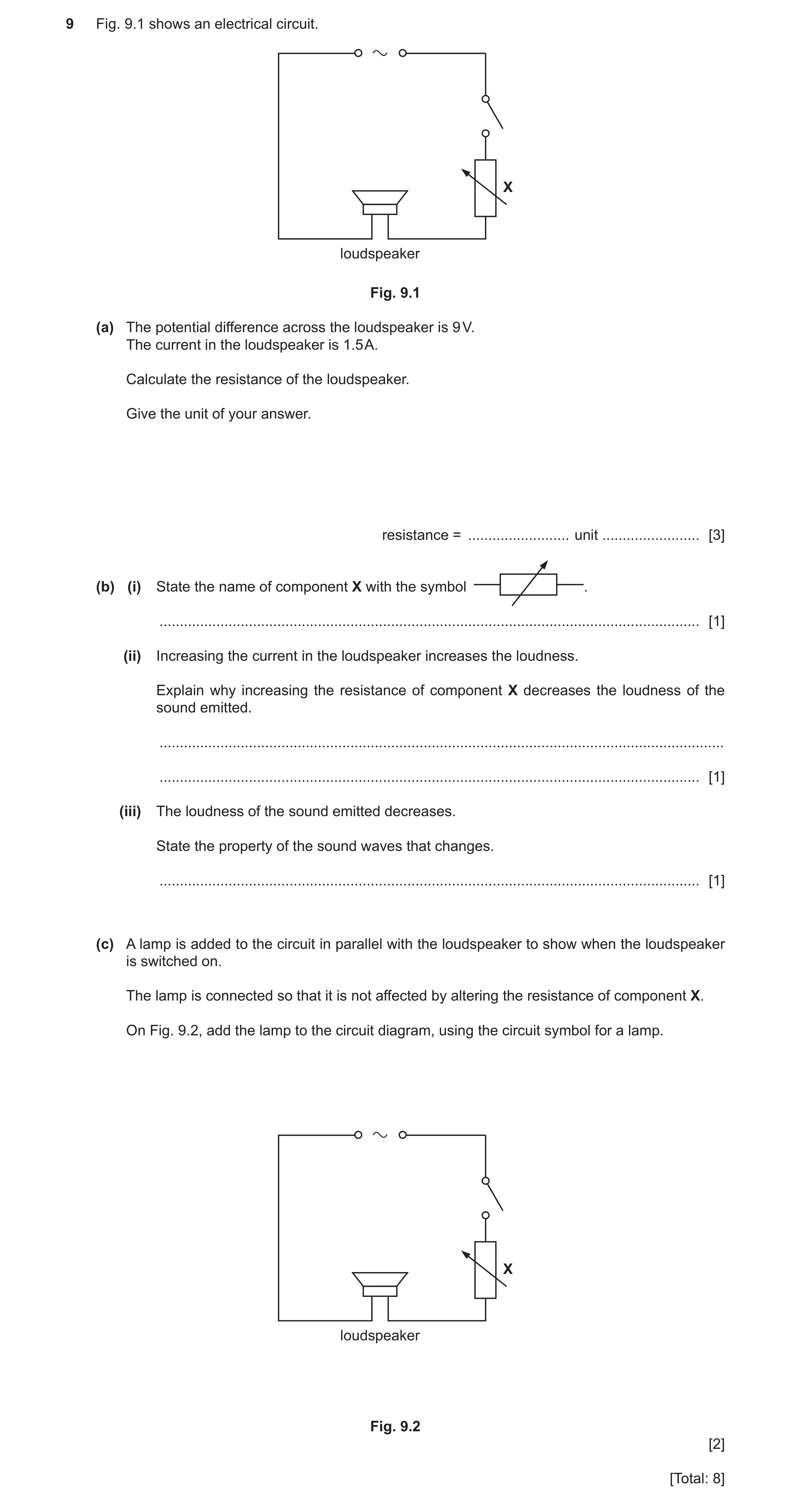 Question 19: Fig. 9.1 shows an electrical circuit. X loudspeaker Fig. 9.1 (a) The potential difference across the loudspeaker is 9 V. The current in the…