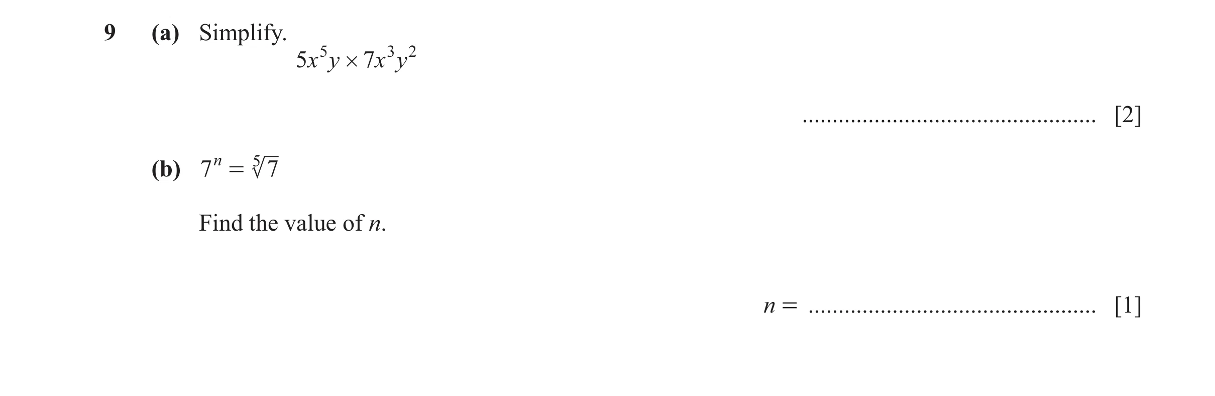 Question 91: (a) Simplify. 5x 5 y # 7x 3 y 2 ................................................. [2] (b) 7 n = 5 7 Find the value of n. n = ..............…