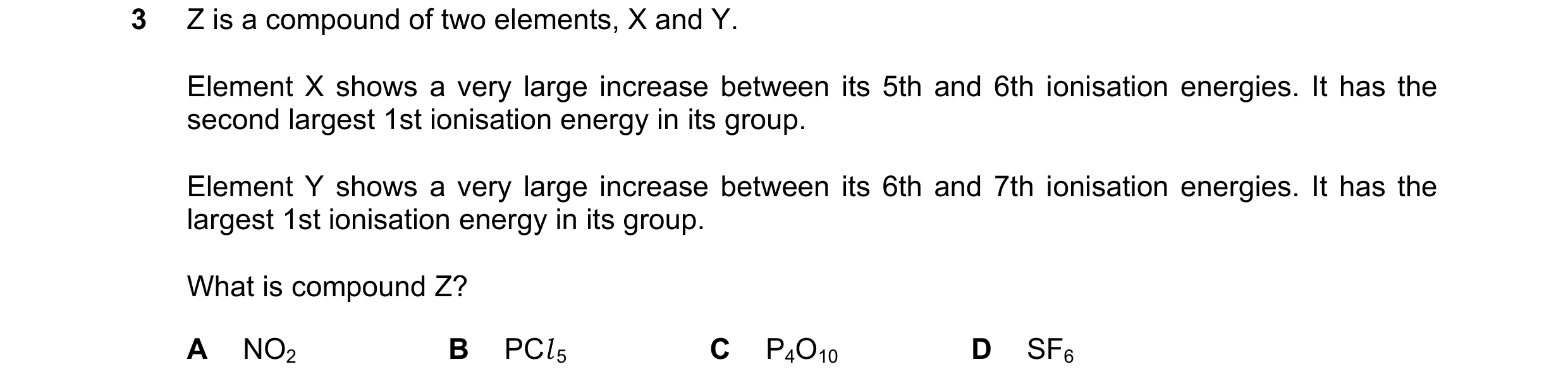 Question 150: Z is a compound of two elements, X and Y. Element X shows a very large increase between its 5th and 6th ionisation energies. It has the sec…