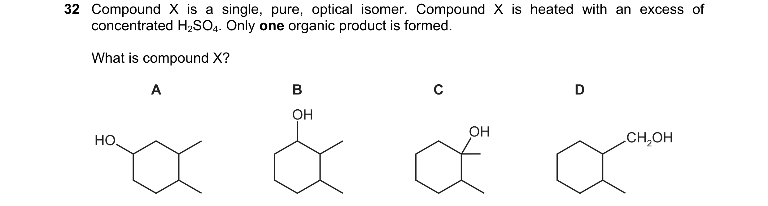 Question 341: Compound X is a single, pure, optical isomer. Compound X is heated with an excess of concentrated H2SO4. Only one organic product is formed…