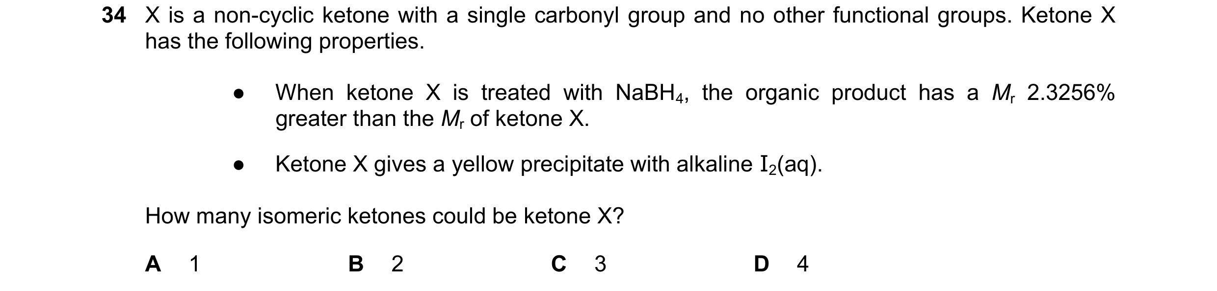 Question 290: X is a non-cyclic ketone with a single carbonyl group and no other functional groups. Ketone X has the following properties. ● When ketone …