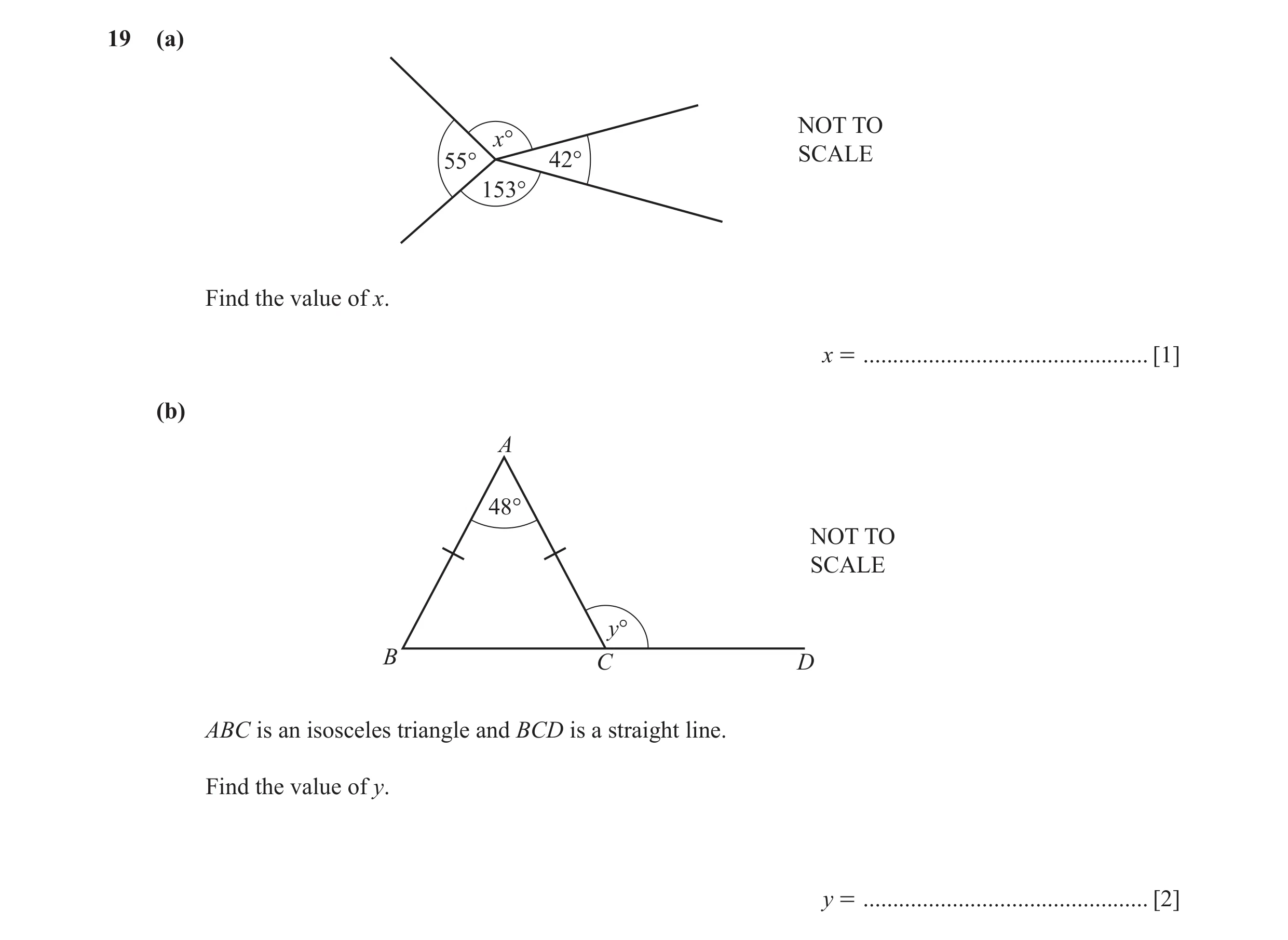 Question 77: (a) NOT TO x° 55° 42° SCALE 153° Find the value of x. x = ................................................ [1] (b) A 48° NOT TO SCALE y° B …