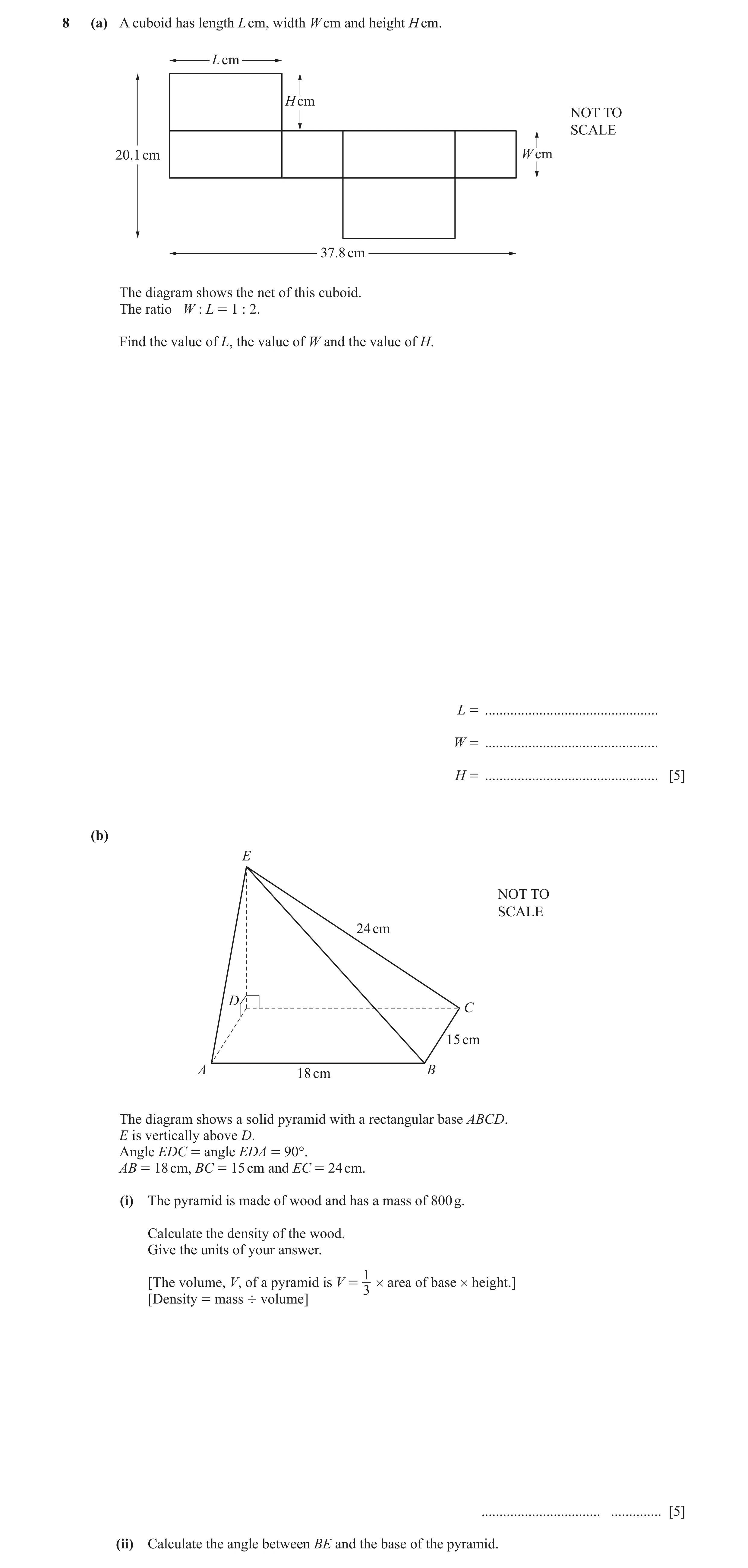 Question 4: (a) A cuboid has length L cm, width W cm and height H cm. L cm H cm NOT TO SCALE 20.1 cm W cm 37.8 cm The diagram shows the net of this cub…