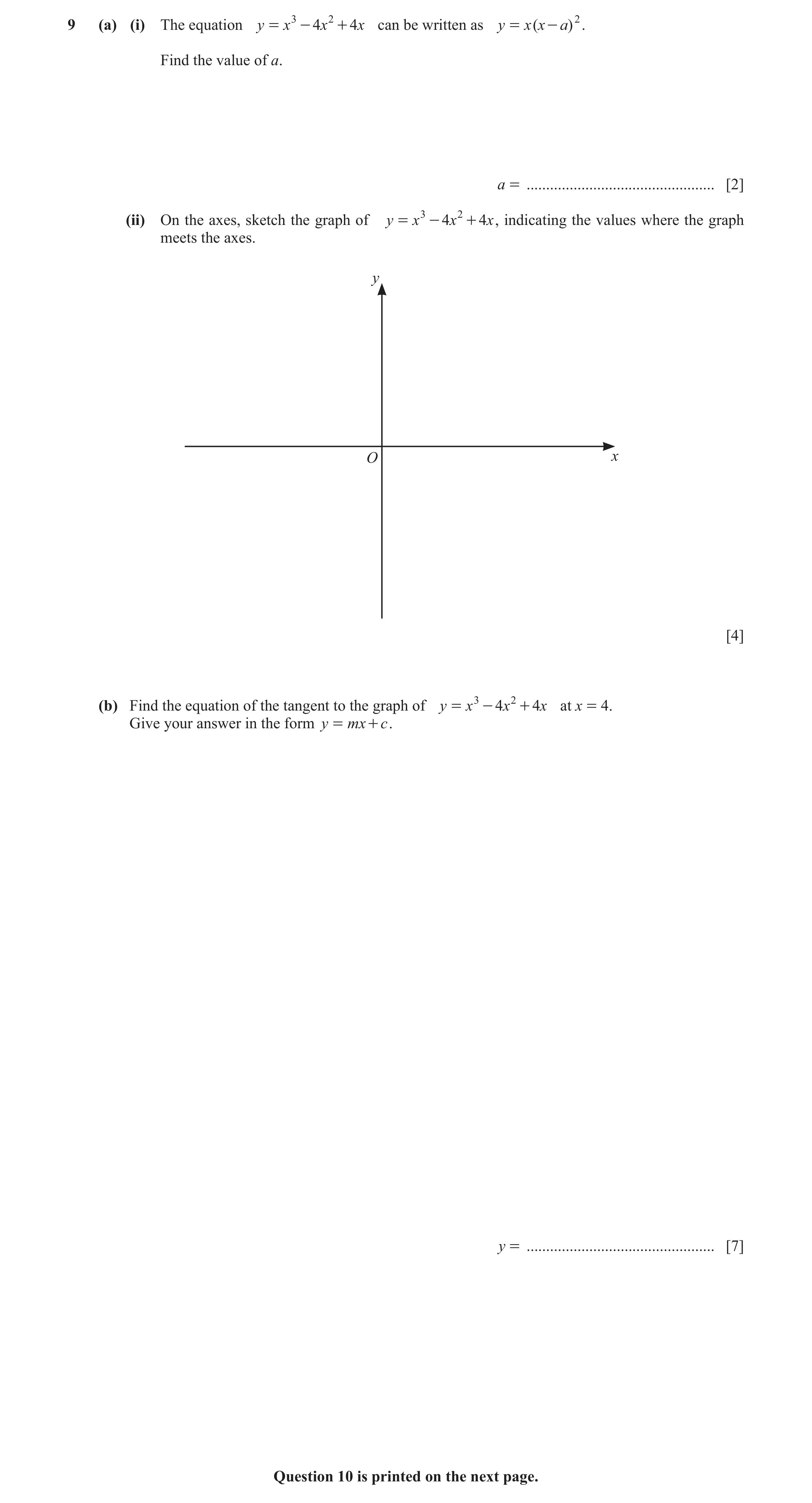 Question 4: (a) (i) The equation y = x 3 - 4x 2 + 4x can be written as y = x ( x - a) 2 . Find the value of a. a = ....................................…