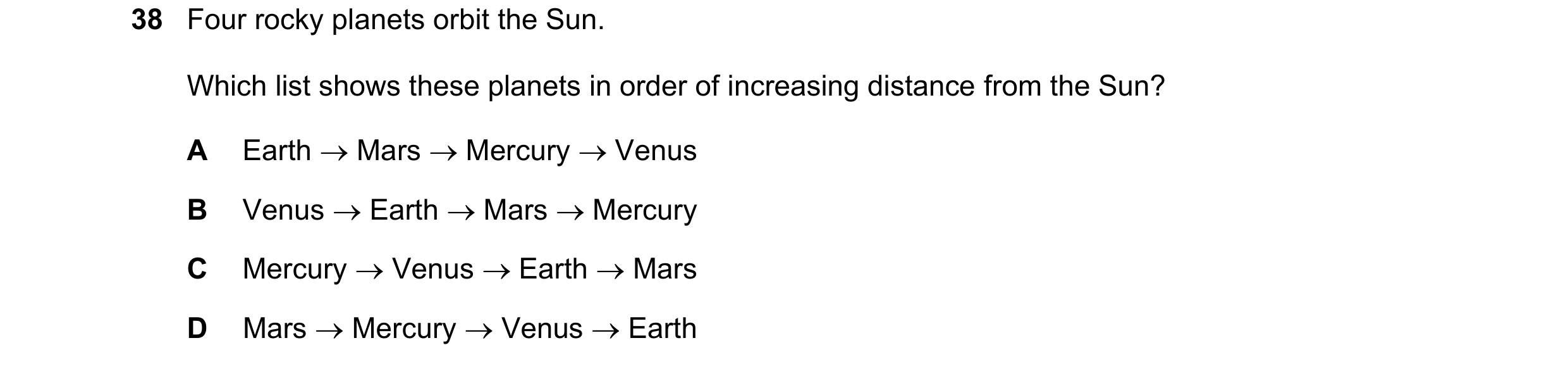 Question 25: Four rocky planets orbit the Sun. Which list shows these planets in order of increasing distance from the Sun? A Earth  Mars  Mercury  V…