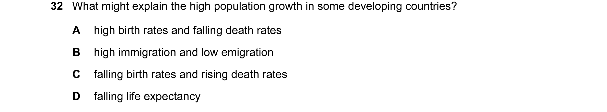 Question 10: What might explain the high population growth in some developing countries? A high birth rates and falling death rates B high immigration a…
