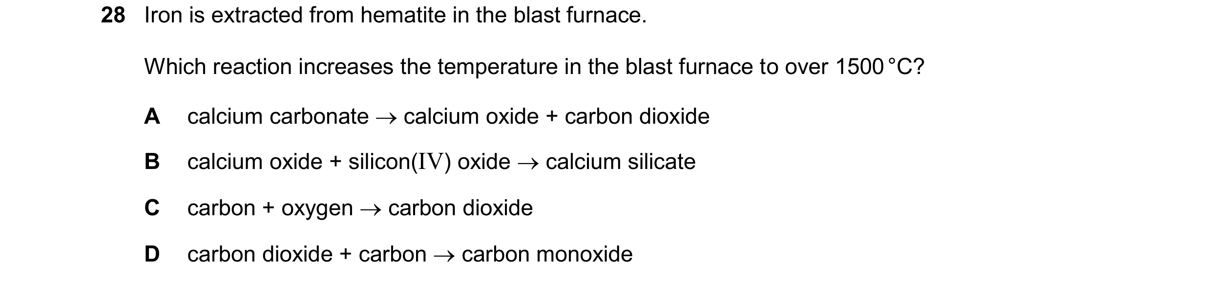 Question 27: Iron is extracted from hematite in the blast furnace. Which reaction increases the temperature in the blast furnace to over 1500 °C? A calc…