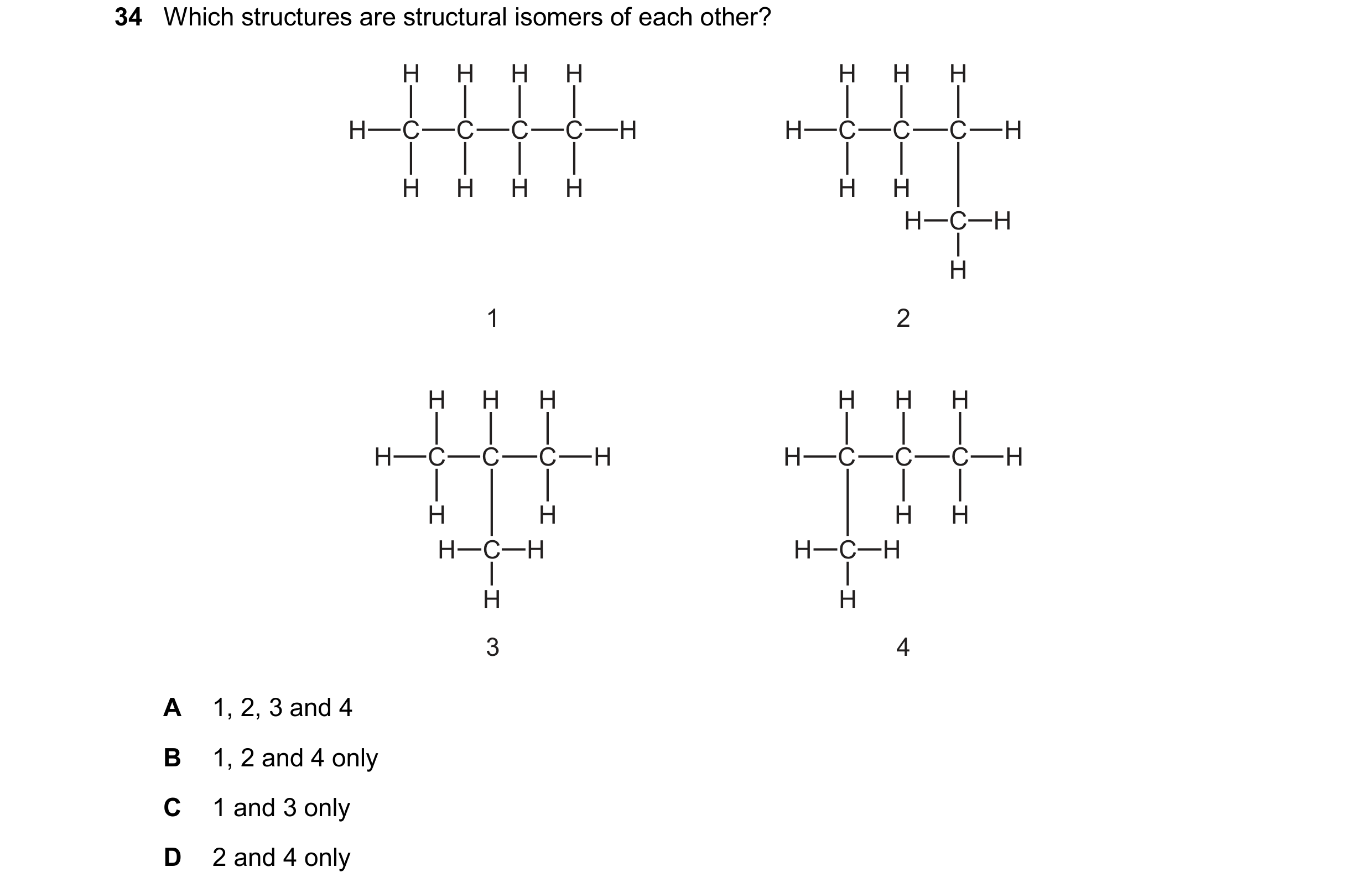 Question 22: Which structures are structural isomers of each other? H H H H H H H H C C C C H H C C C H H H H H H H H C H H 1 2 H H H H H H H C C C H H …