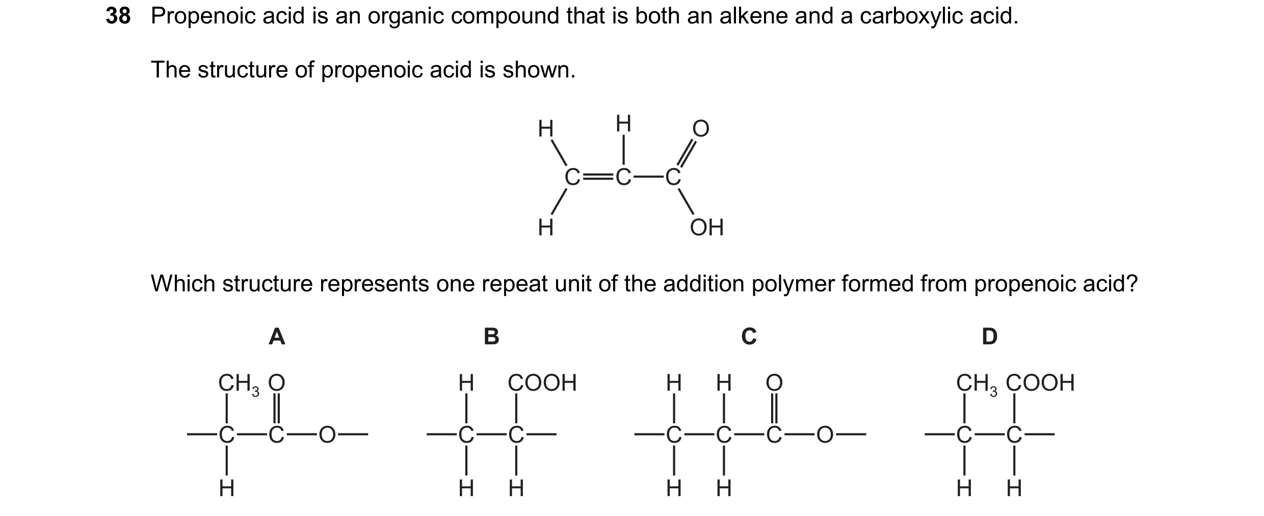Question 31: Propenoic acid is an organic compound that is both an alkene and a carboxylic acid. The structure of propenoic acid is shown. H H O C C C H…