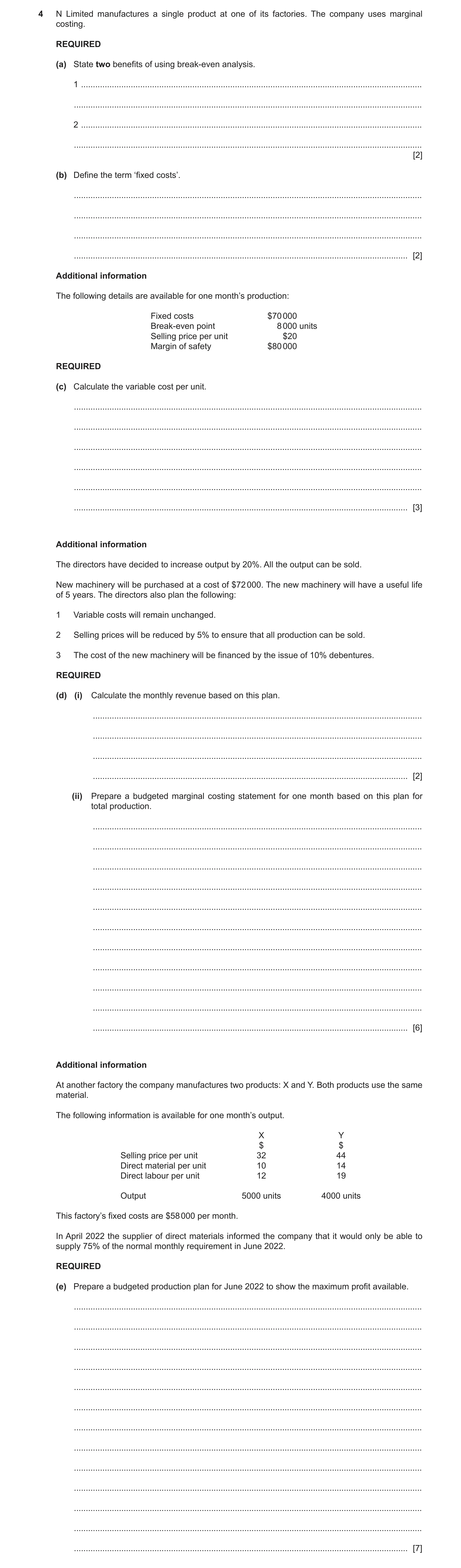 Question 18: N Limited manufactures a single product at one of its factories. The company uses marginal costing. REQUIRED (a) State two benefits of usin…