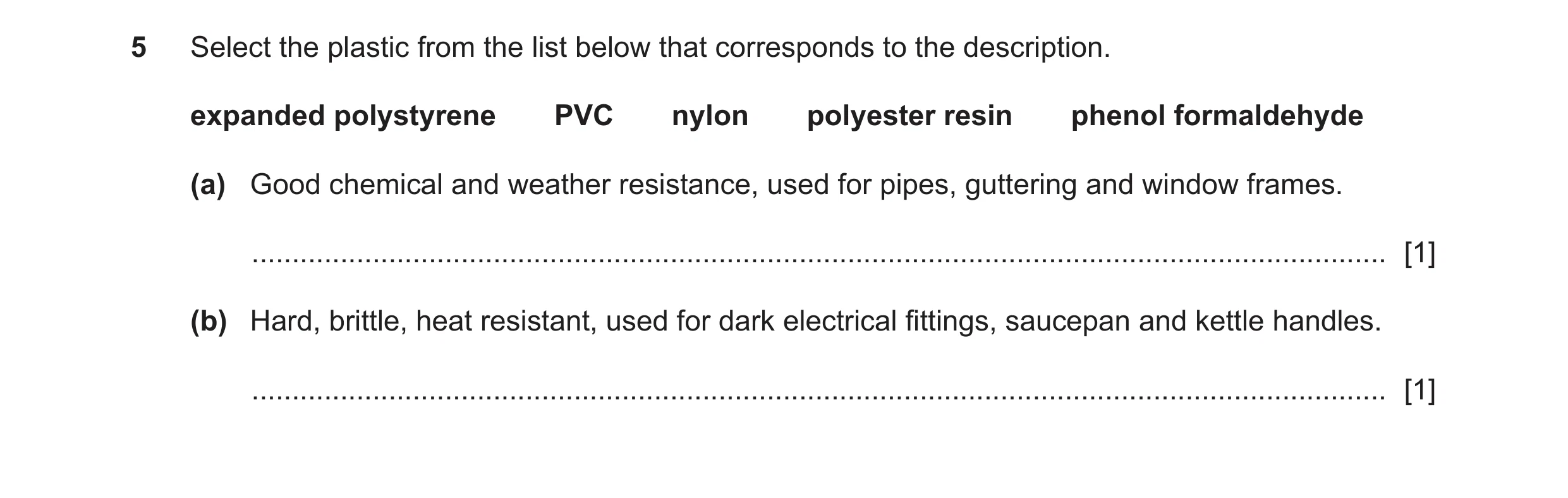 Question 321: Select the plastic from the list below that corresponds to the description. expanded polystyrene PVC nylon polyester resin phenol formaldeh…