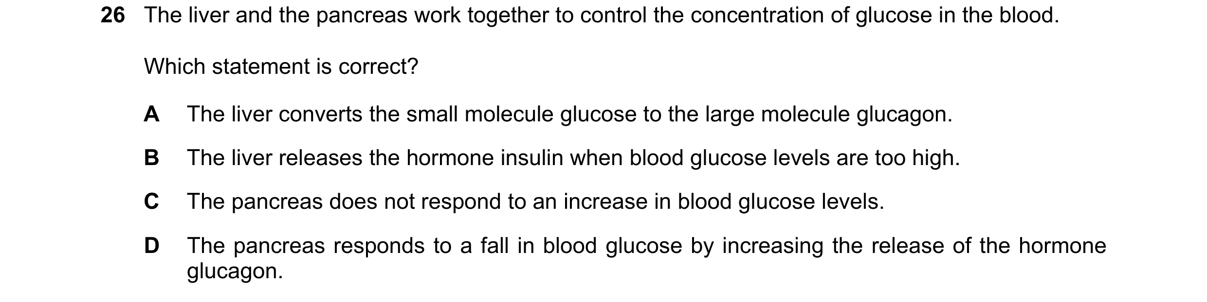 Question 9: The liver and the pancreas work together to control the concentration of glucose in the blood. Which statement is correct? A The liver conv…