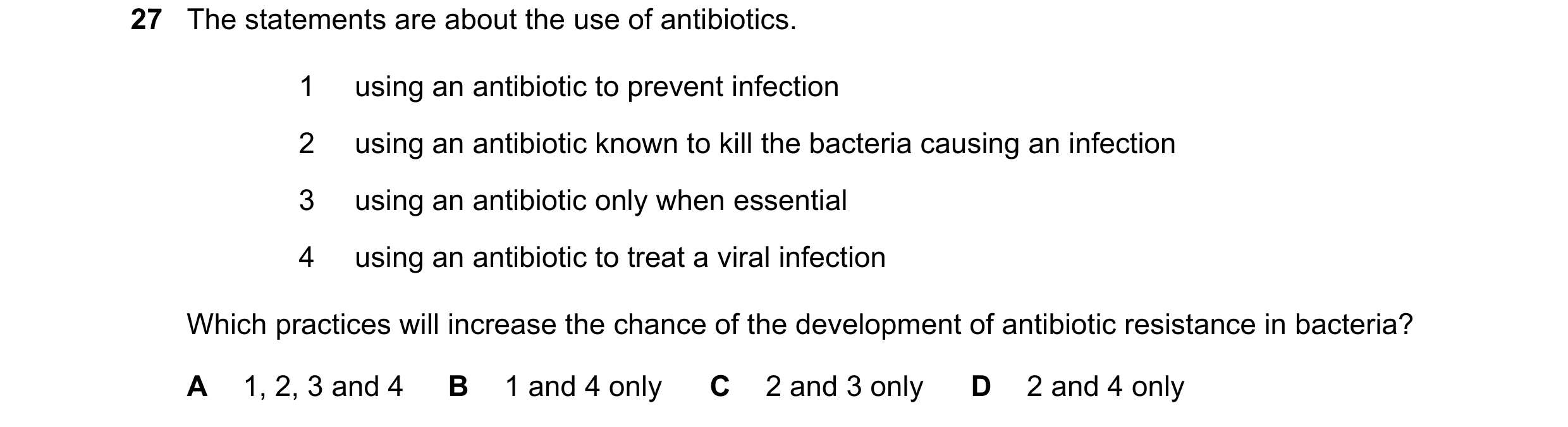 Question 8: The statements are about the use of antibiotics. 1 using an antibiotic to prevent infection 2 using an antibiotic known to kill the bacteri…