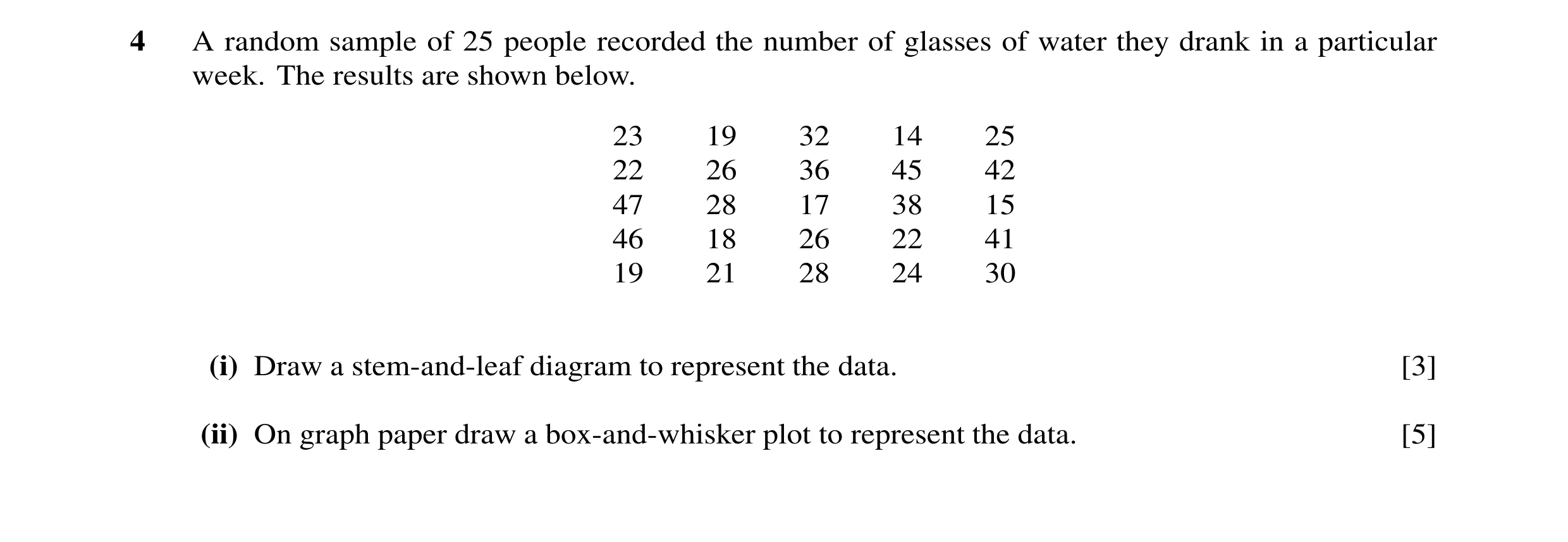 Question 39: A random sample of 25 people recorded the number of glasses of water they drank in a particular week. The results are shown below. 23 19 32…