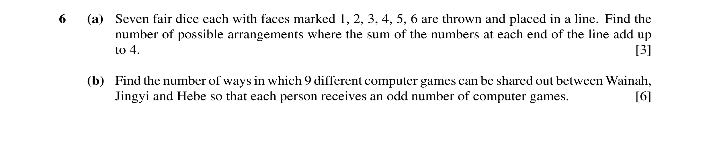 Question 26: (a) Seven fair dice each with faces marked 1, 2, 3, 4, 5, 6 are thrown and placed in a line. Find the number of possible arrangements where…