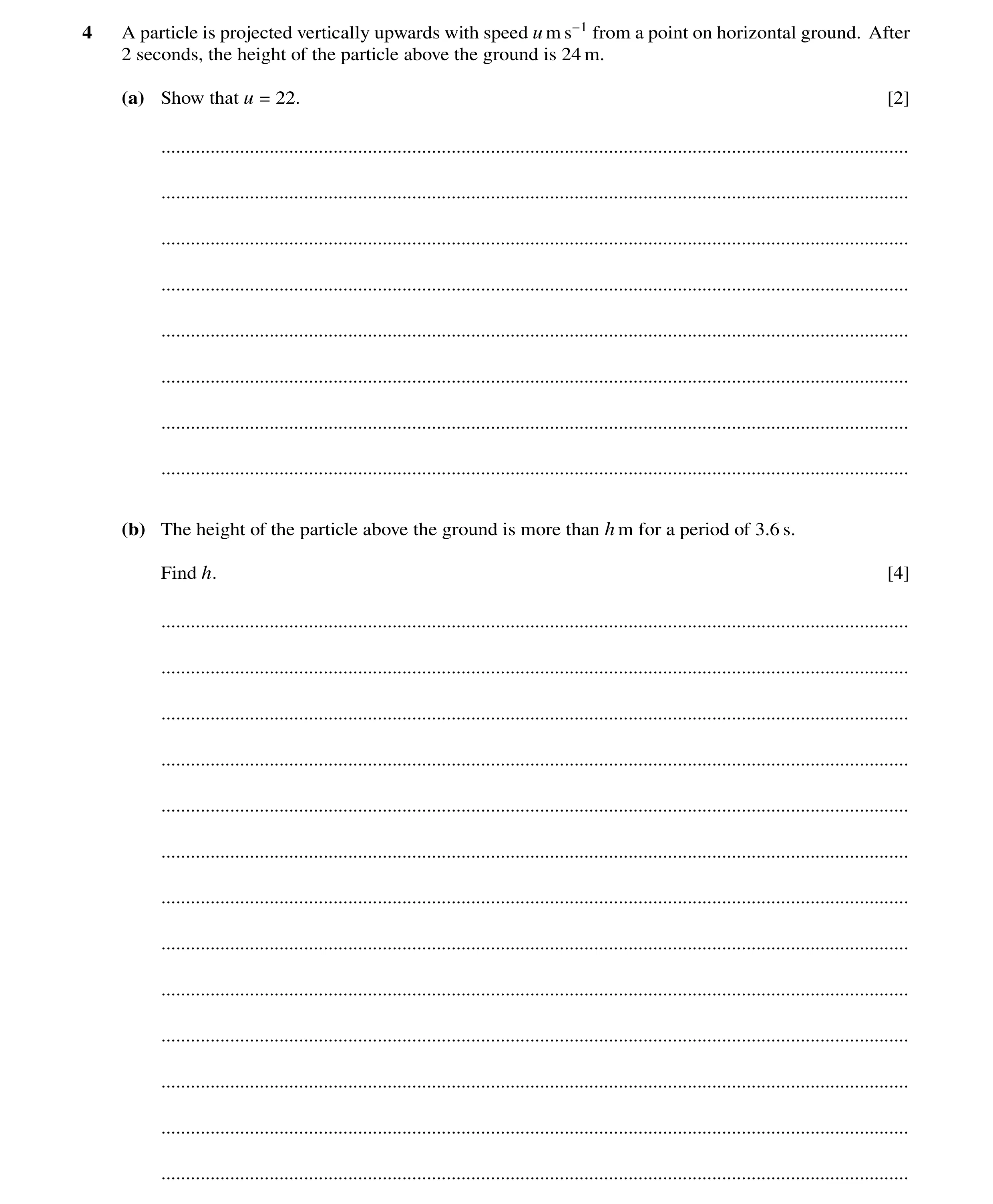 Question 263: A particle is projected vertically upwards with speed u m s−1 from a point on horizontal ground. After 2 seconds, the height of the particl…